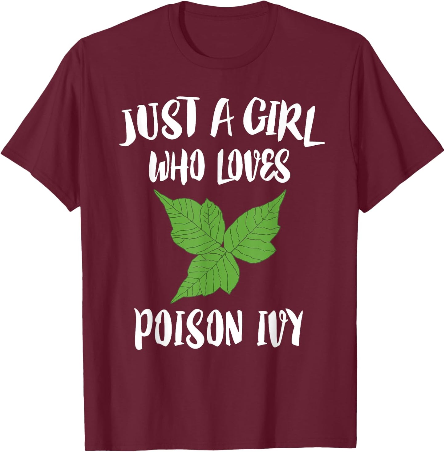 Just A Girl Who Loves Poison Ivy Gift T-Shirt - T-Shirt | Maroon