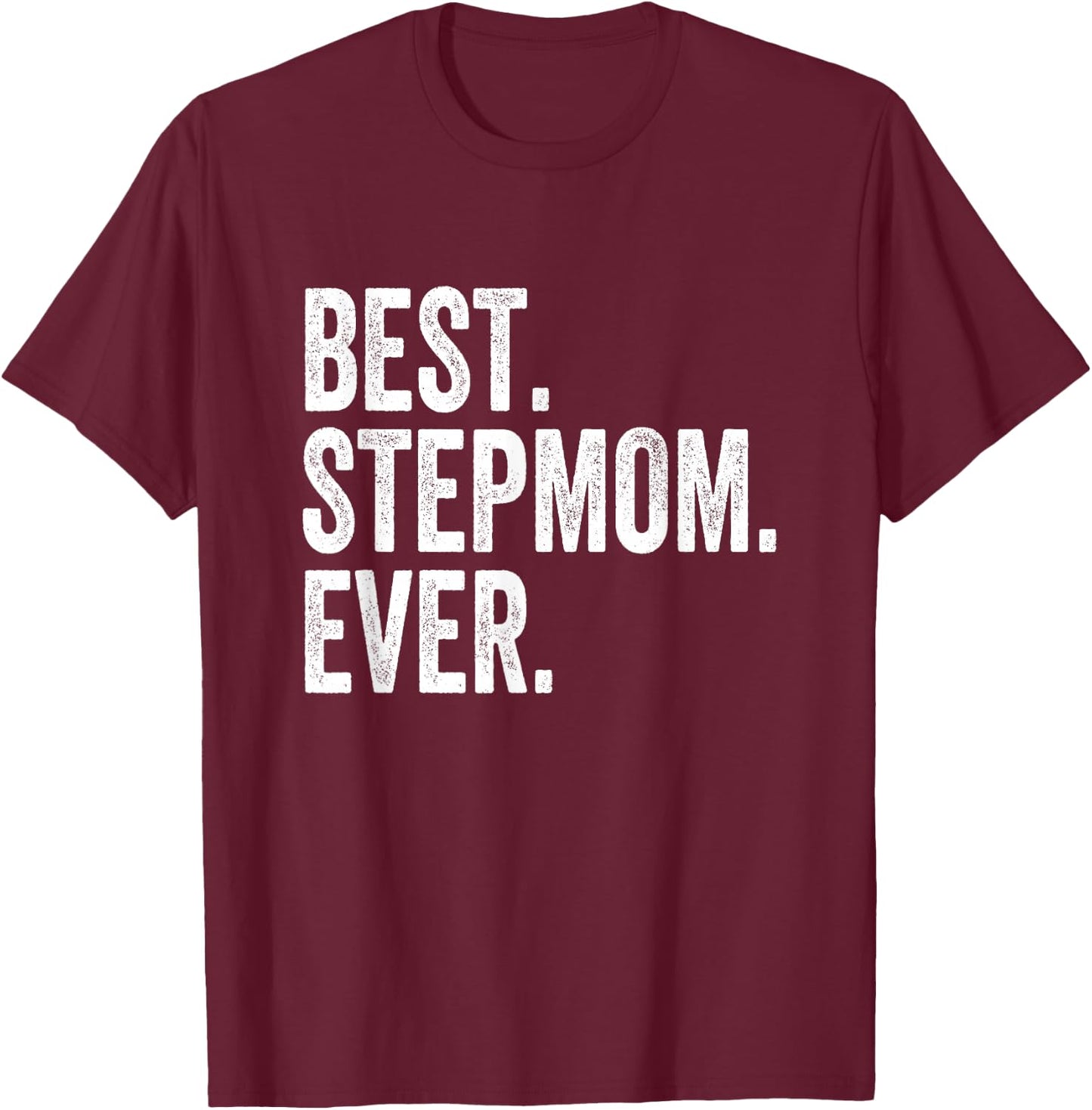 Best Stepmom Ever T-Shirt - T-Shirt | Maroon