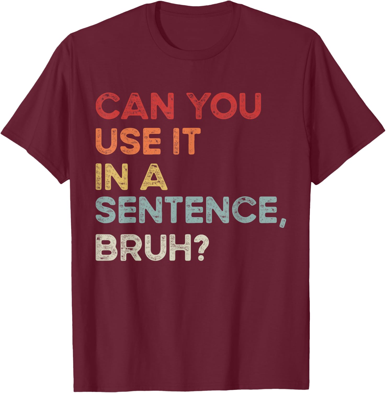 Can You Use It In A Sentence Bruh Funny Retro Spelling Bee T-Shirt - T-Shirt | Maroon