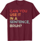 Can You Use It In A Sentence Bruh Funny Retro Spelling Bee T-Shirt - T-Shirt | Maroon