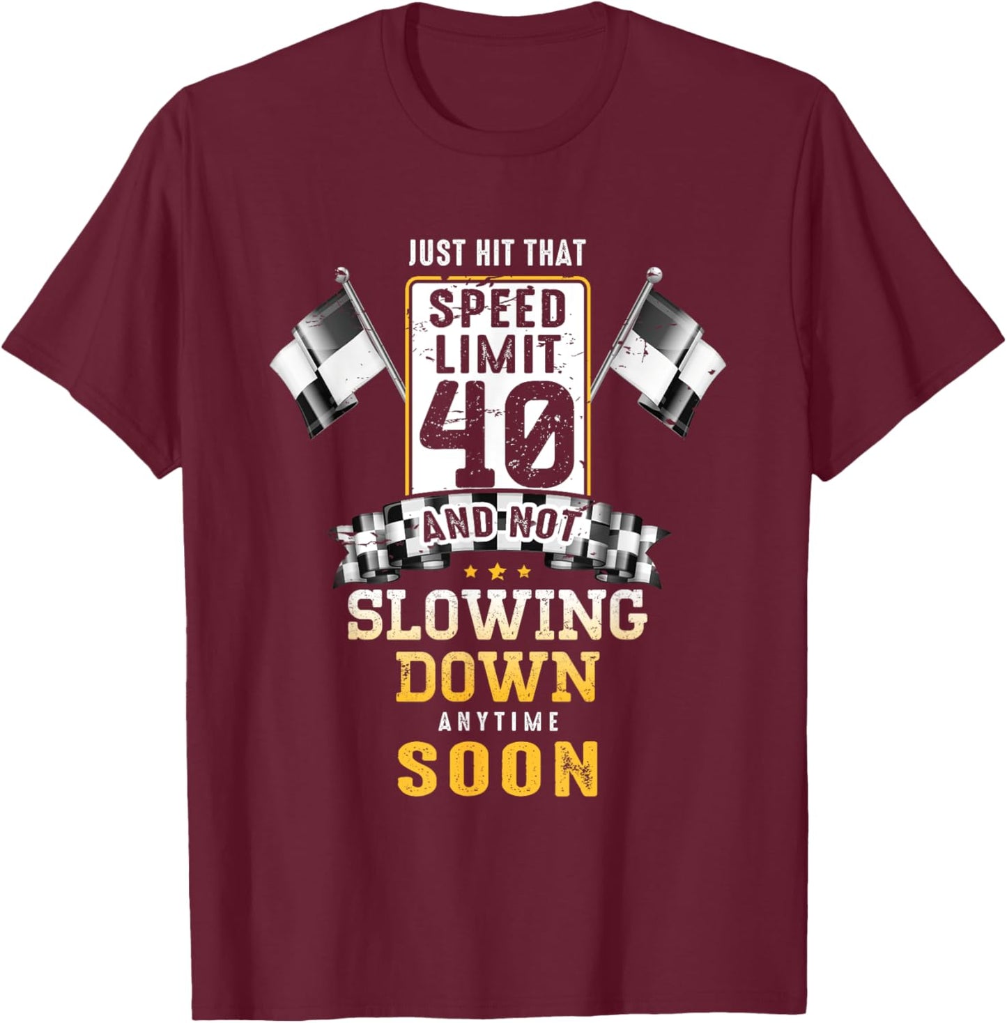 40th Birthday Idea Speed Limit Sign 40 mph Funny Driving T-Shirt - T-Shirt | Maroon