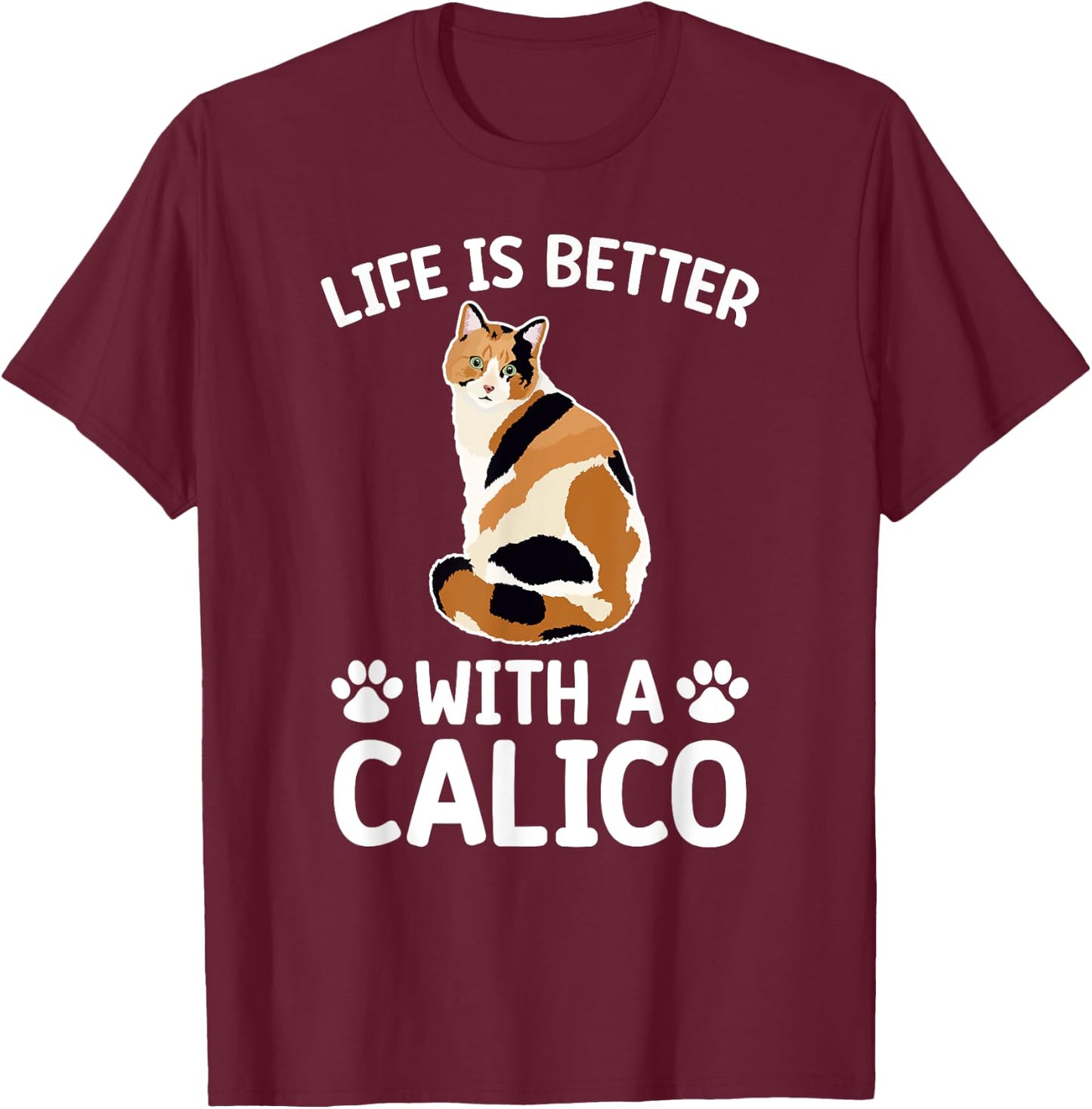 Life Is Better With A Calico Cat Lover Calico Cat Owner Women Kids T-Shirt - T-Shirt | Maroon