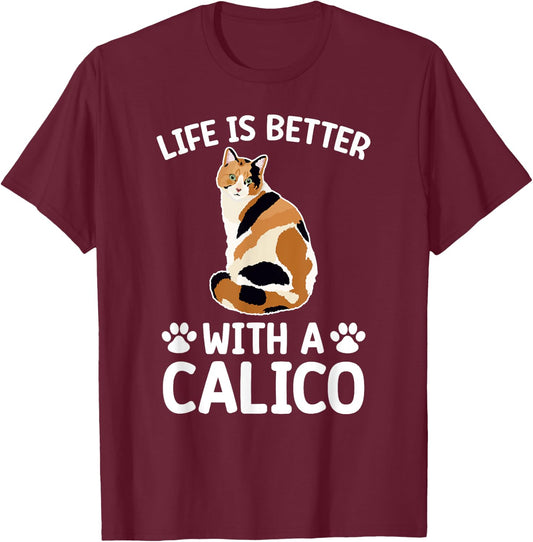 Life Is Better With A Calico Cat Lover Calico Cat Owner Women Kids T-Shirt - T-Shirt | Maroon