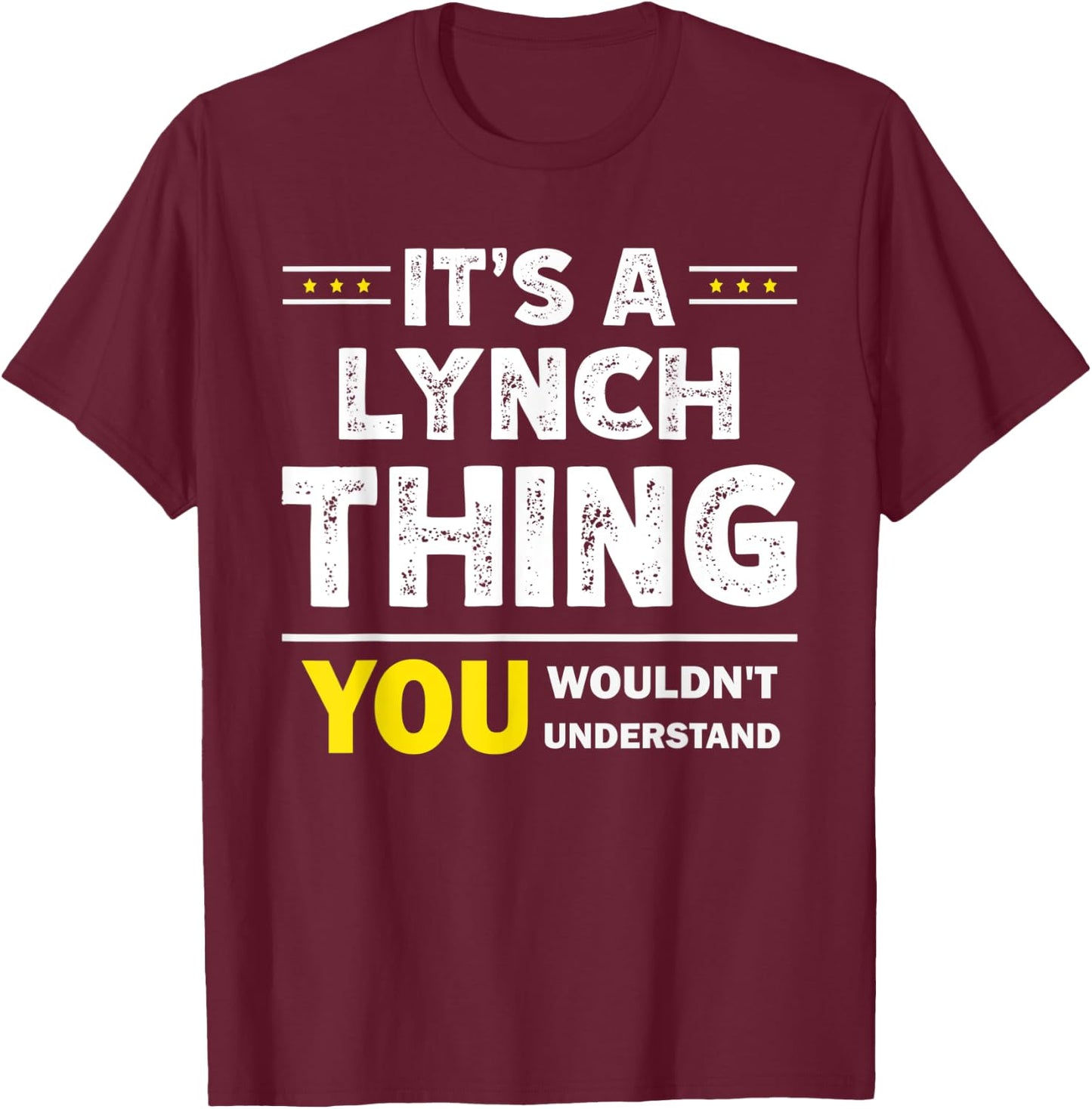 It's A Lynch Thing You Wouldn't Understand Family Name T-Shirt - T-Shirt | Maroon