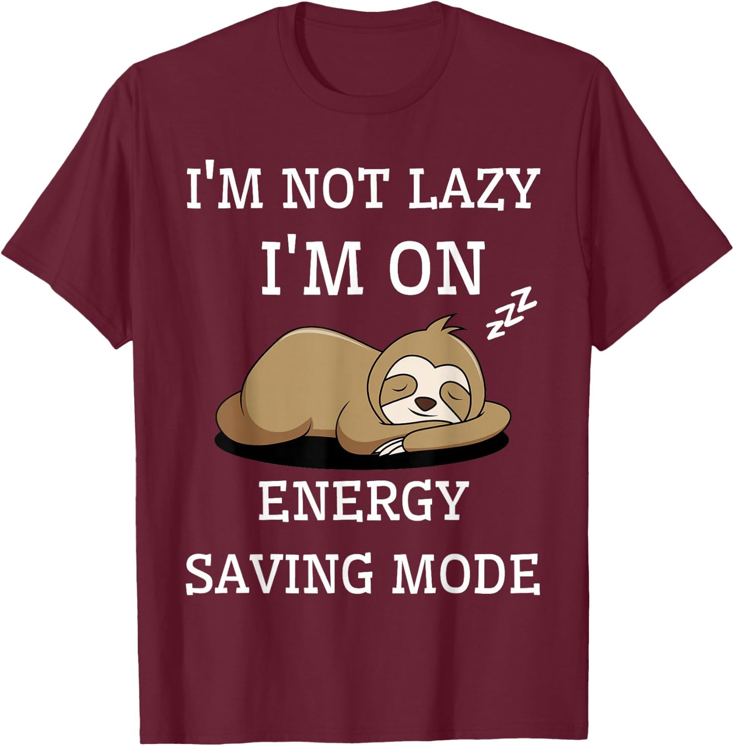 I'm Not Lazy I'm On Energy Saving Mode Funny Sarcastic T-Shirt - T-Shirt | Maroon