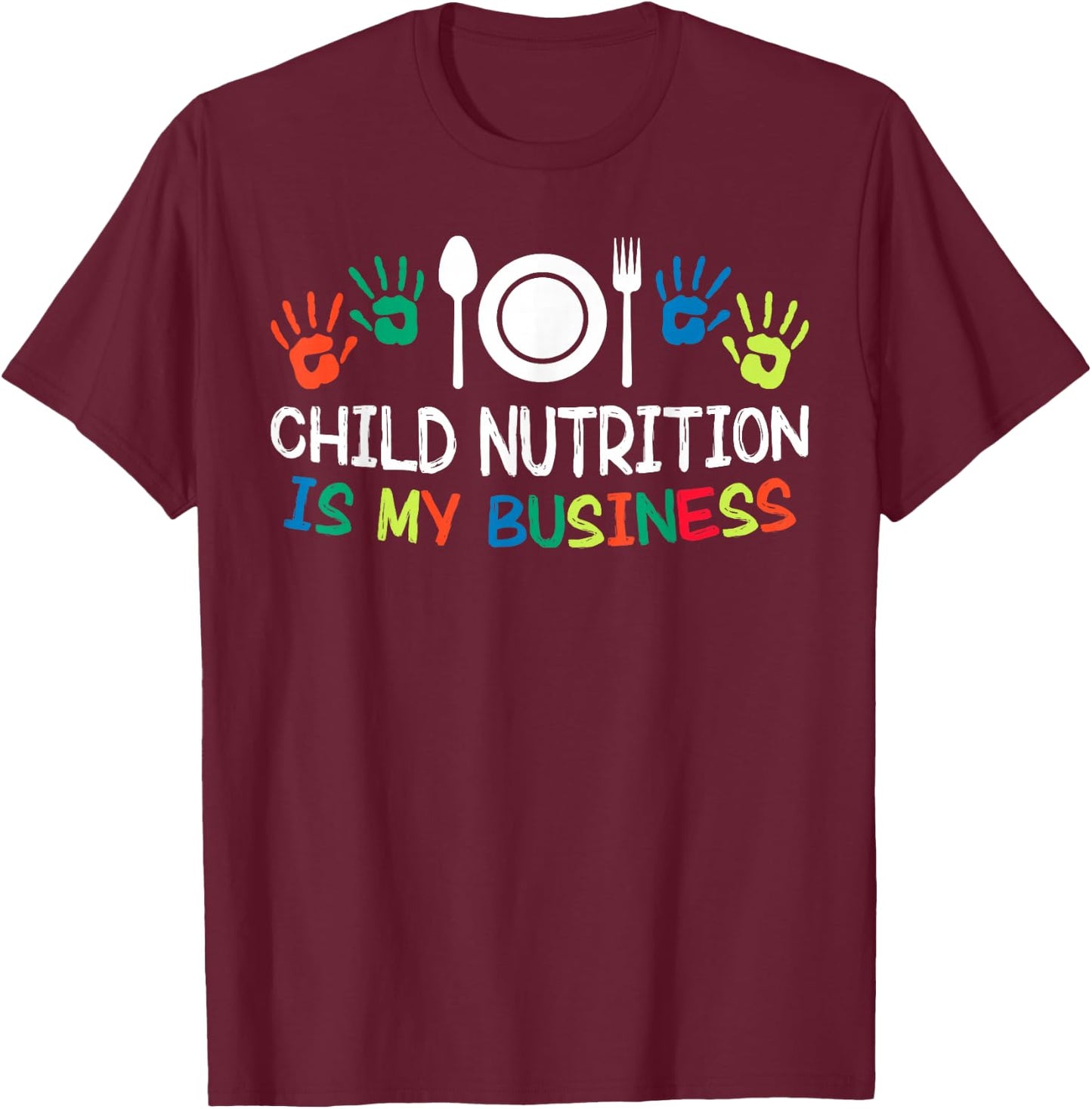 Child Nutrition Is My Business Lunch Lady School Cafeteria T-Shirt - T-Shirt | Maroon