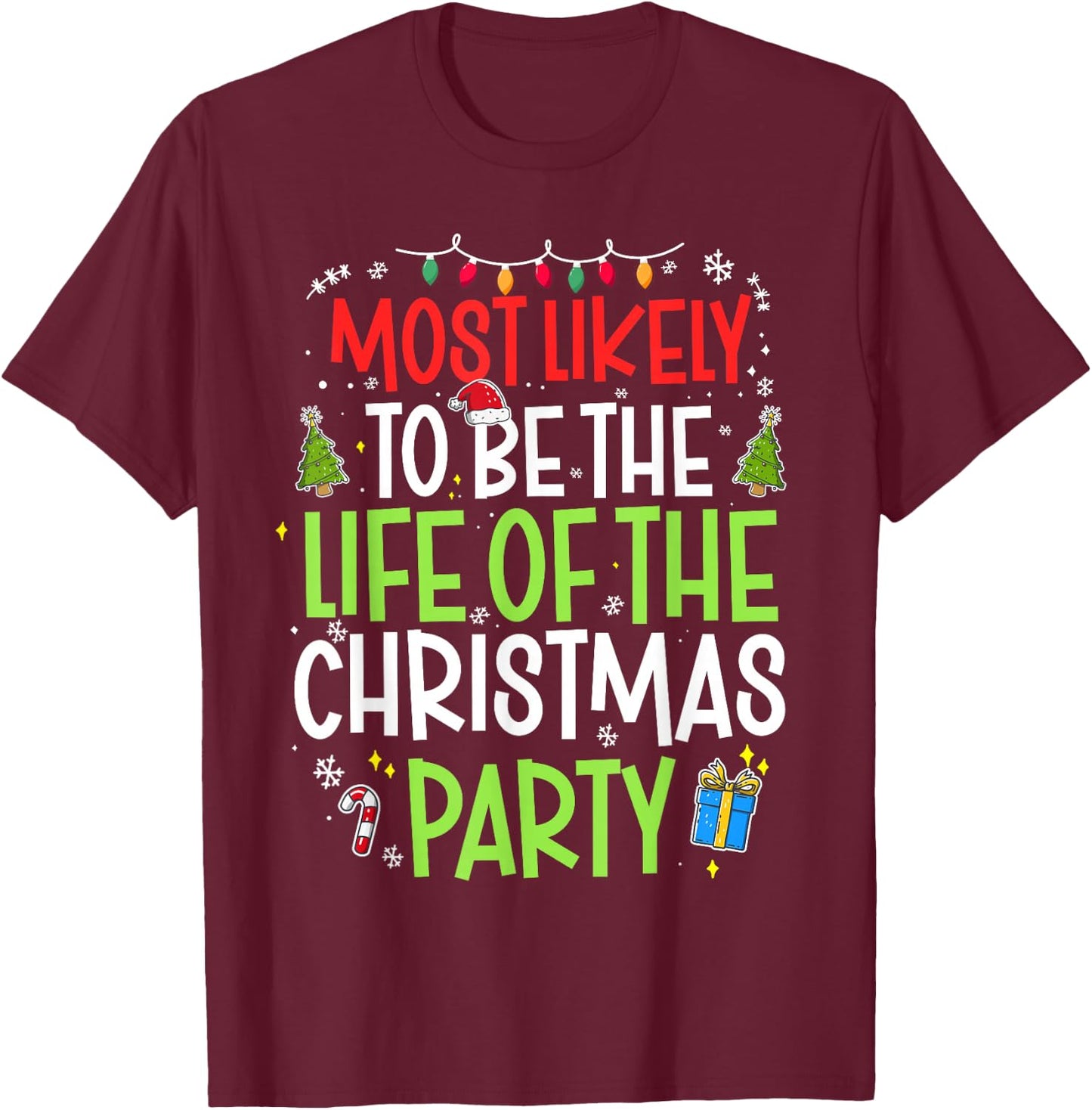 Most Likely to The Life of The Christmas Party Christmas T-Shirt - T-Shirt | Maroon