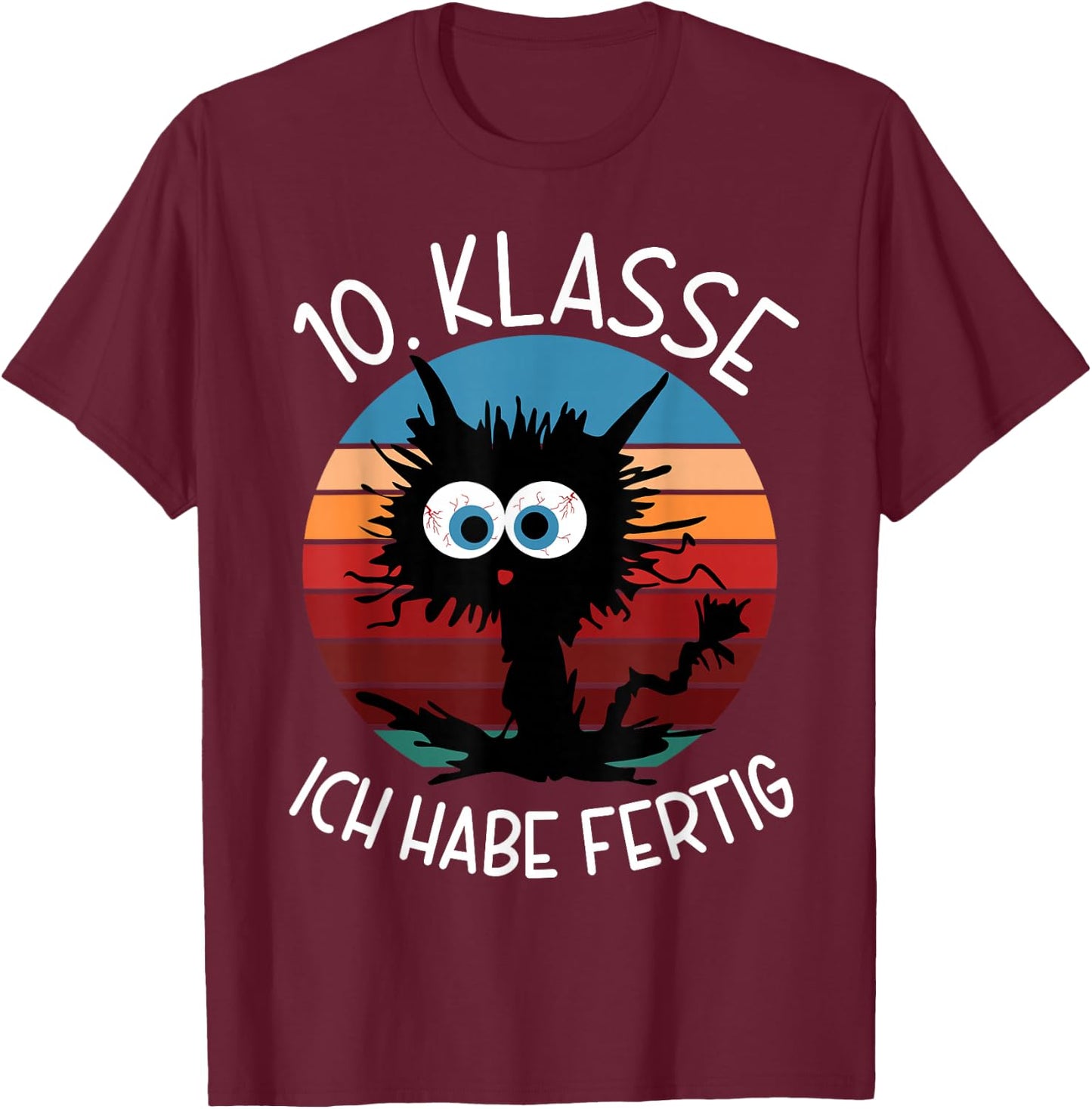 10. Klasse Ich Habe Fertig Abschluss 2026 10. Klasse T-Shirt - T-Shirt | Maroon