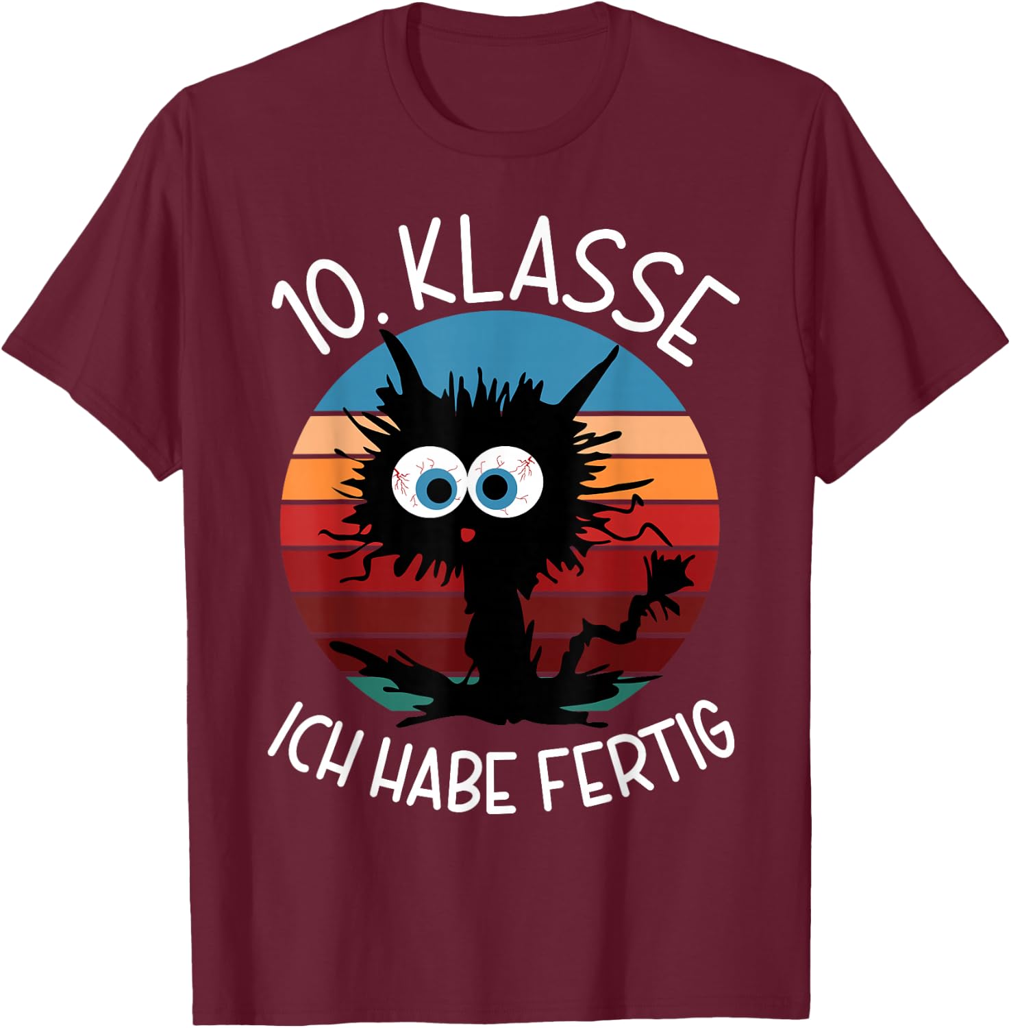 10. Klasse Ich Habe Fertig Abschluss 2026 10. Klasse T-Shirt - T-Shirt | Maroon