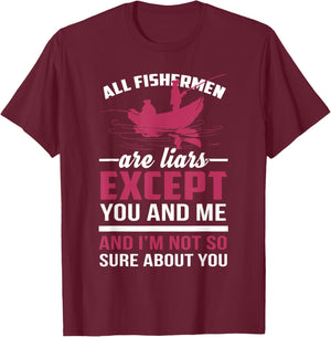 All Fishermen Are Liars and I'm Not Sure About You T-Shirt - T-Shirt | Maroon