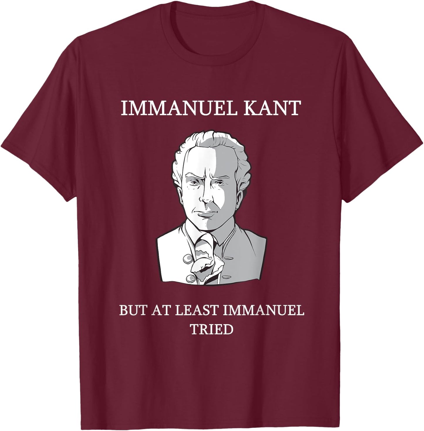 Immanuel Kant Funny Philosophy Saying Gift T-Shirt - T-Shirt | Maroon