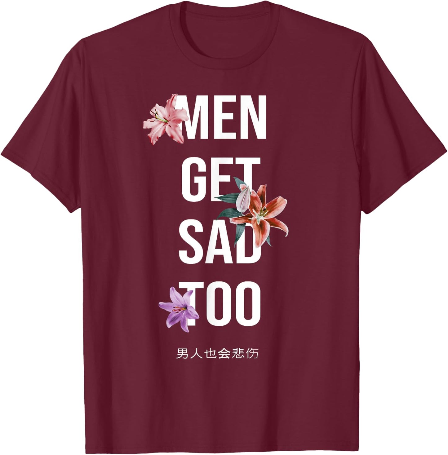 Flowers Vintage Men Get Sad Too , black T-Shirt - T-Shirt | Maroon