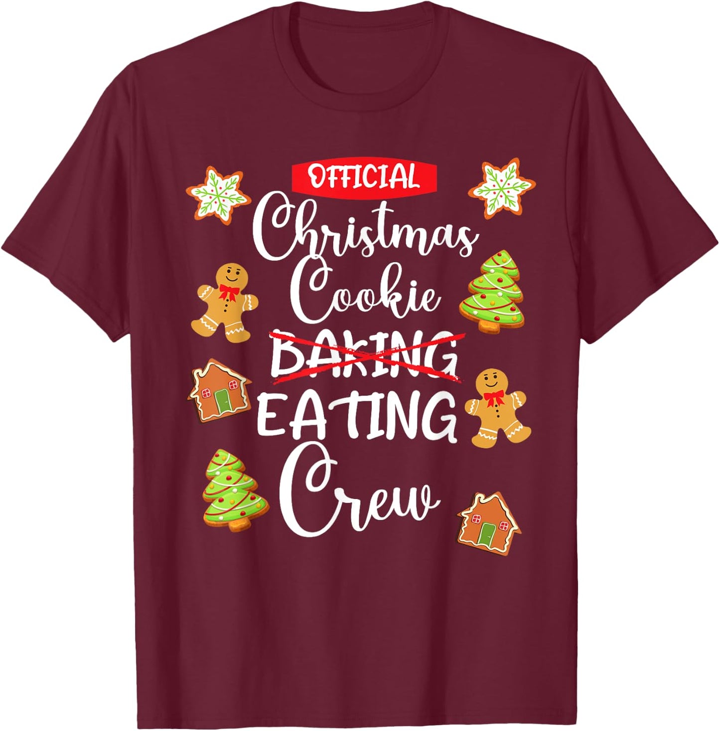 Funny Christmas Cookie Eating Not Baking Crew - Gingerbread T-Shirt - T-Shirt | Maroon