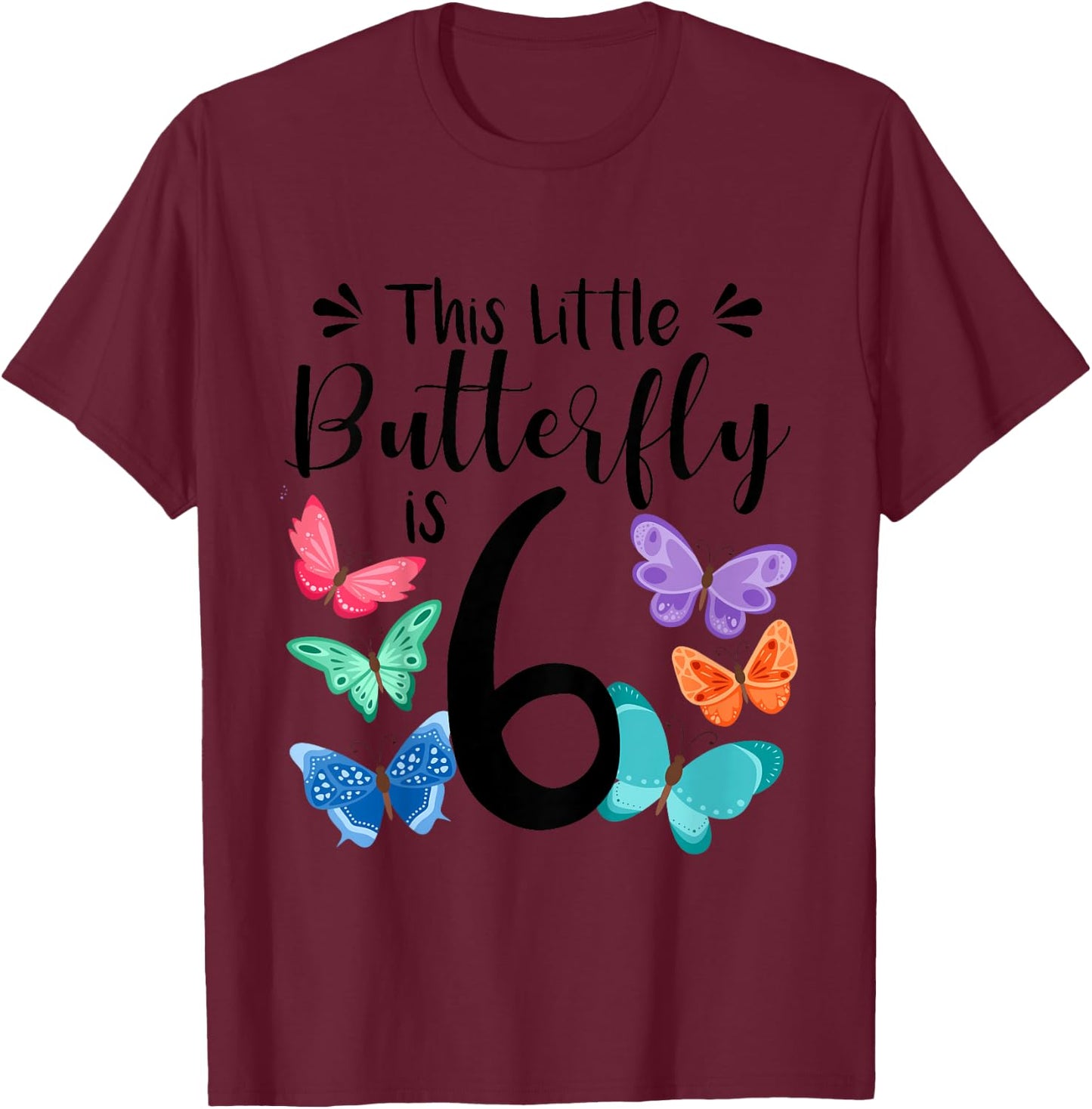 6 Year Old Butterfly Birthday Girls 6th Girl Party Gift T-Shirt - T-Shirt | Maroon