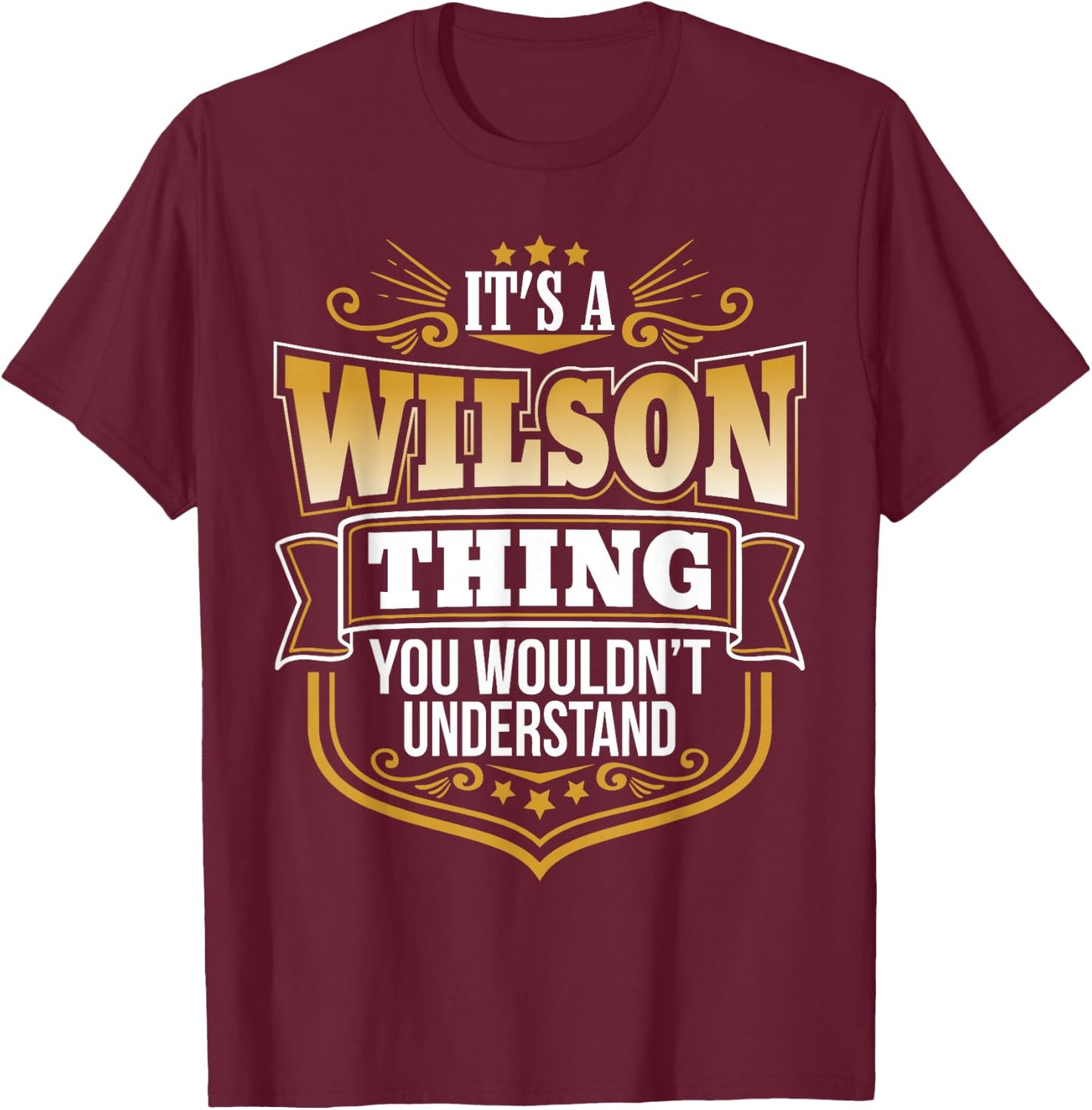 Its a Wilson thing you wouldnt understand Funny T-Shirt - T-Shirt | Maroon