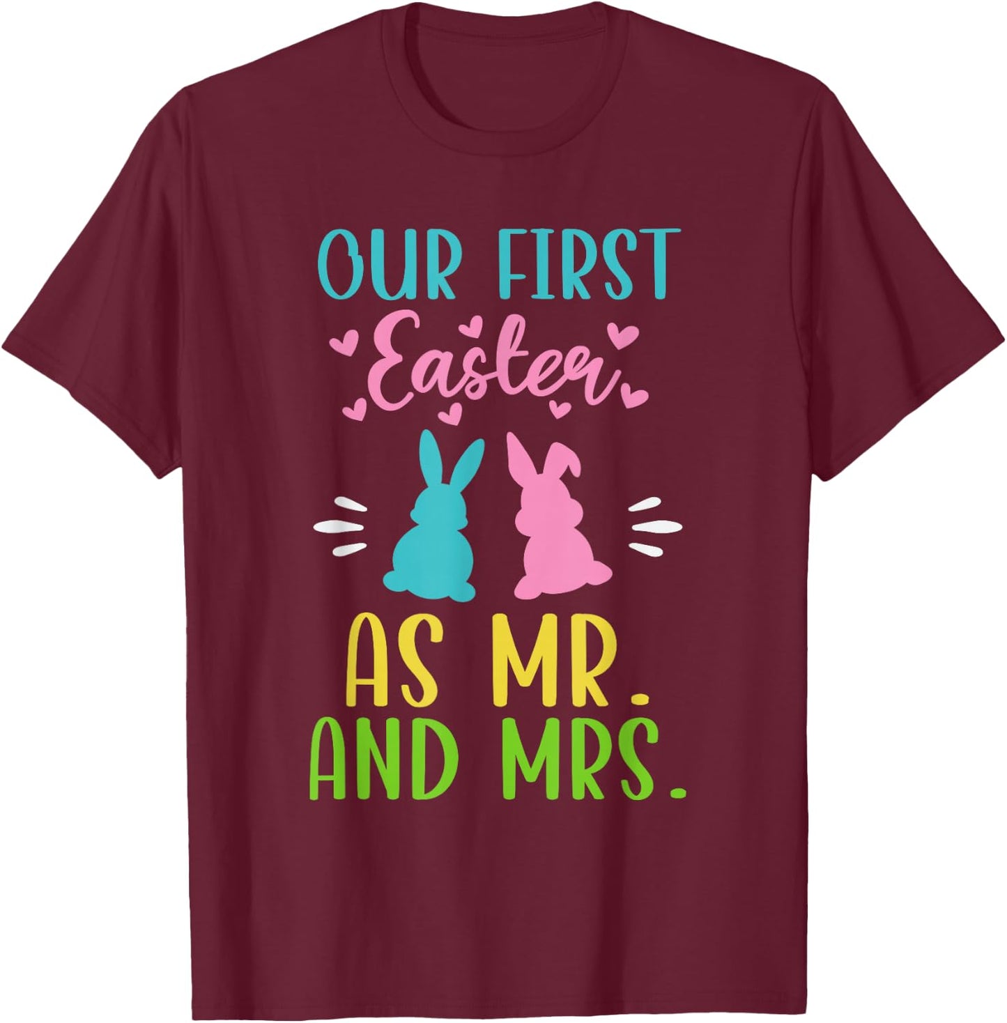 Our First Easter as Mr and Mrs Cute Matching Couples T-Shirt - T-Shirt | Maroon