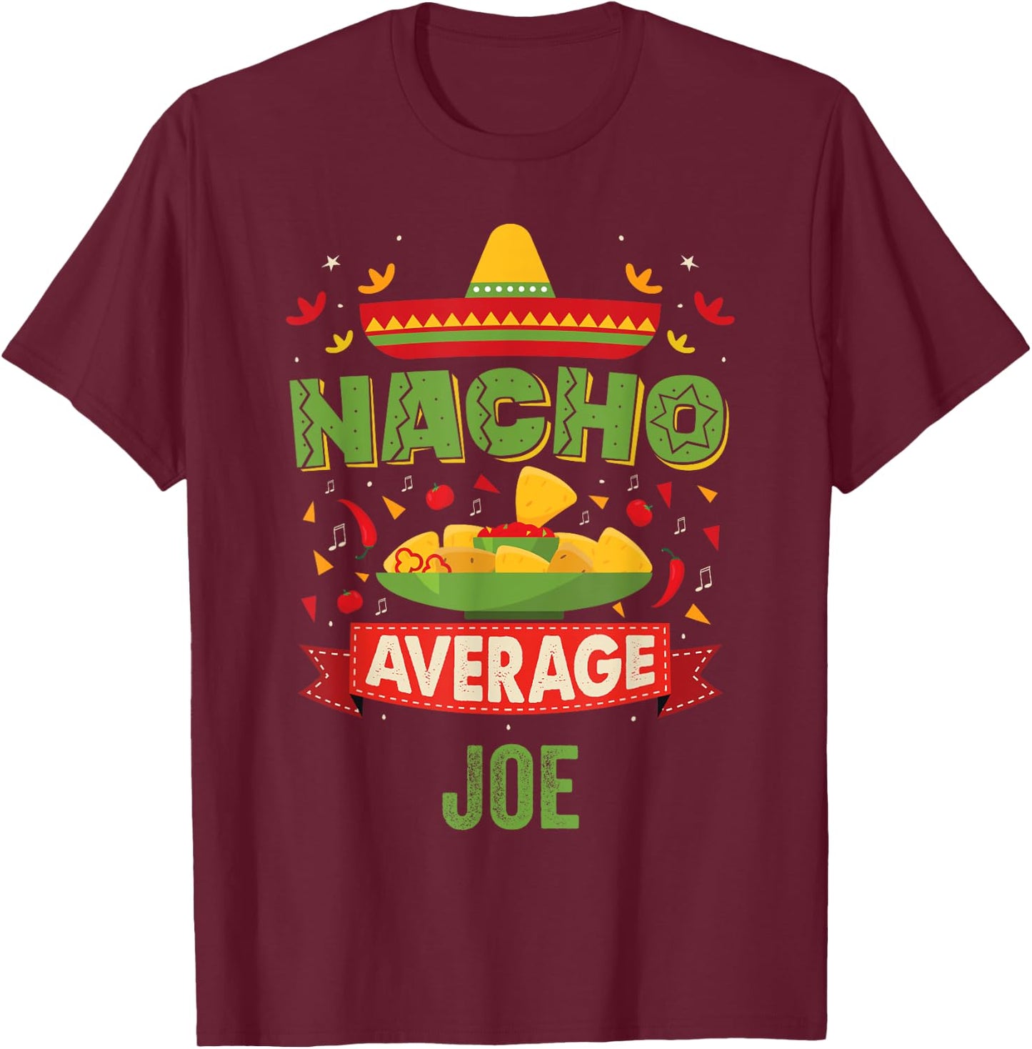 Nacho Average Joe Funny Personalized Name Birthday Gift T-Shirt - T-Shirt | Maroon