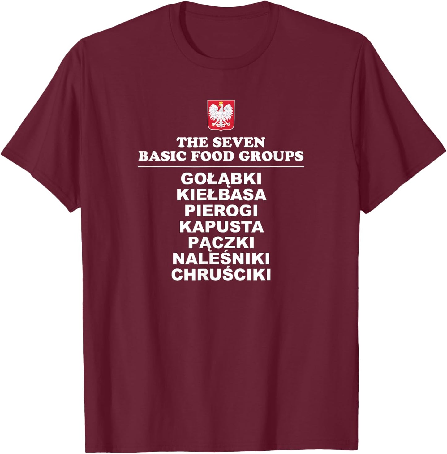 The Seven Basic Food Groups Funny Polish Shirt T-Shirt - T-Shirt | Maroon