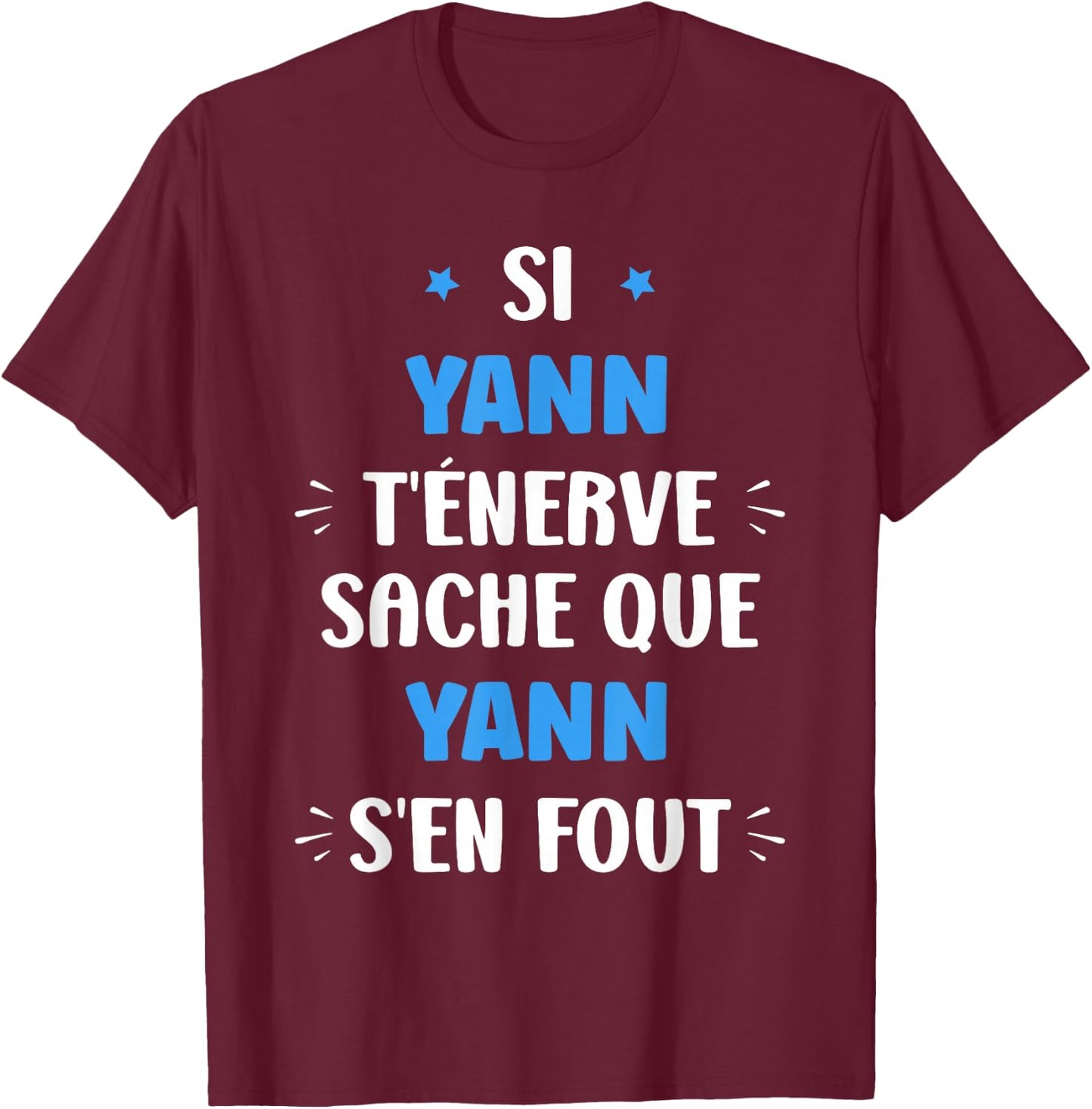 Name Si Yann t'énerve Humour Name Yann , Black, S T-Shirt - T-Shirt | Maroon