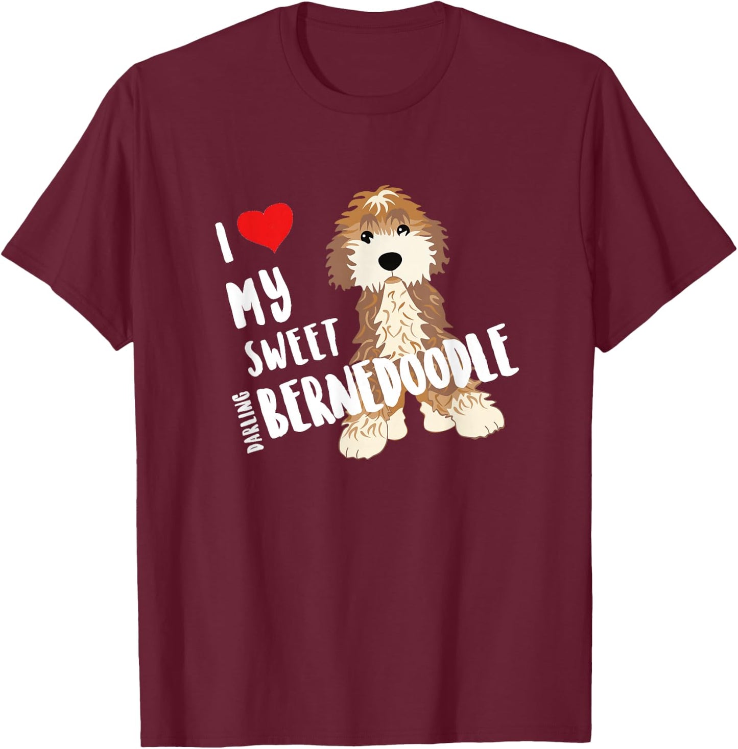 I Love My Sweet Darling Bernedoodle Dog Funny Cute Heart T-Shirt - T-Shirt | Maroon