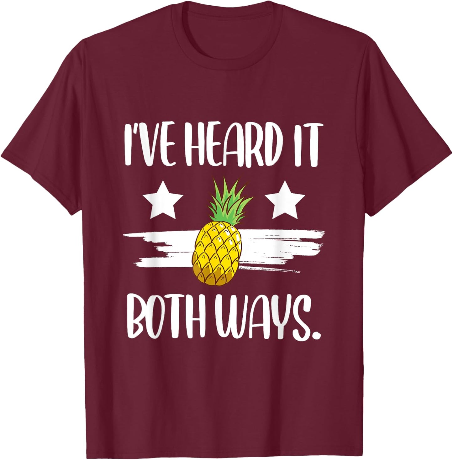 I've Heard It Both Ways Funny Summer Pineapple T-Shirt - T-Shirt | Maroon