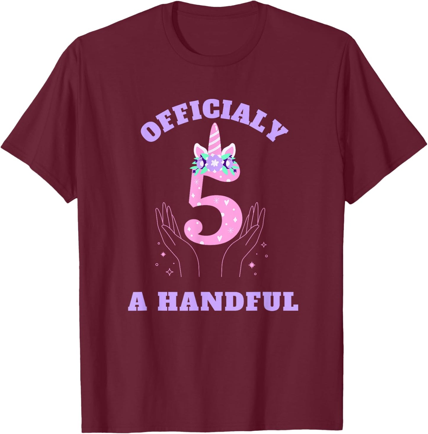 I'm Officially A Handful, Funny Unicorn 5th Birthday idea T-Shirt - T-Shirt | Maroon