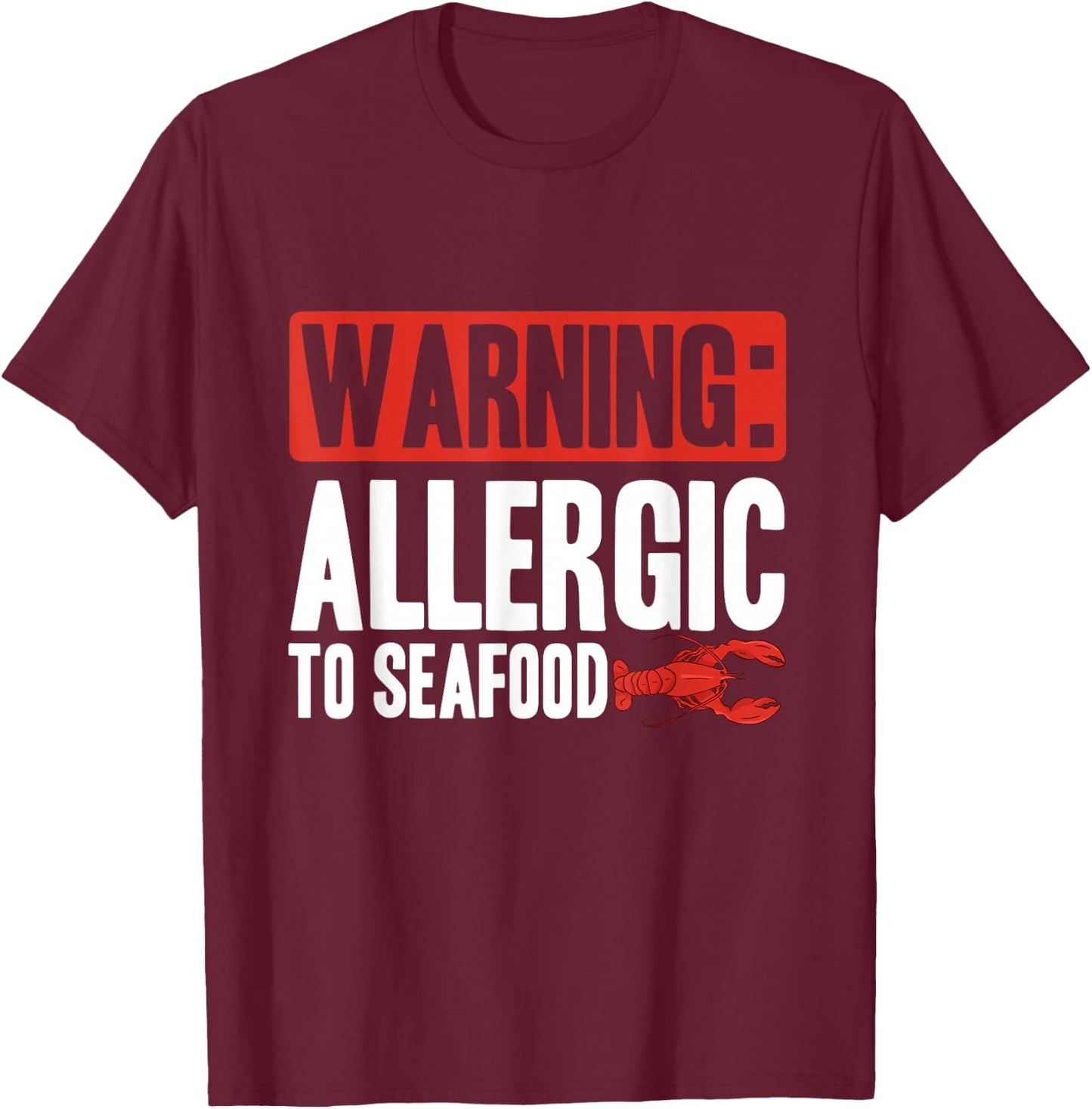Warning: Allergic To Seafood | Shellfish Allergy T-Shirt - T-Shirt | Maroon