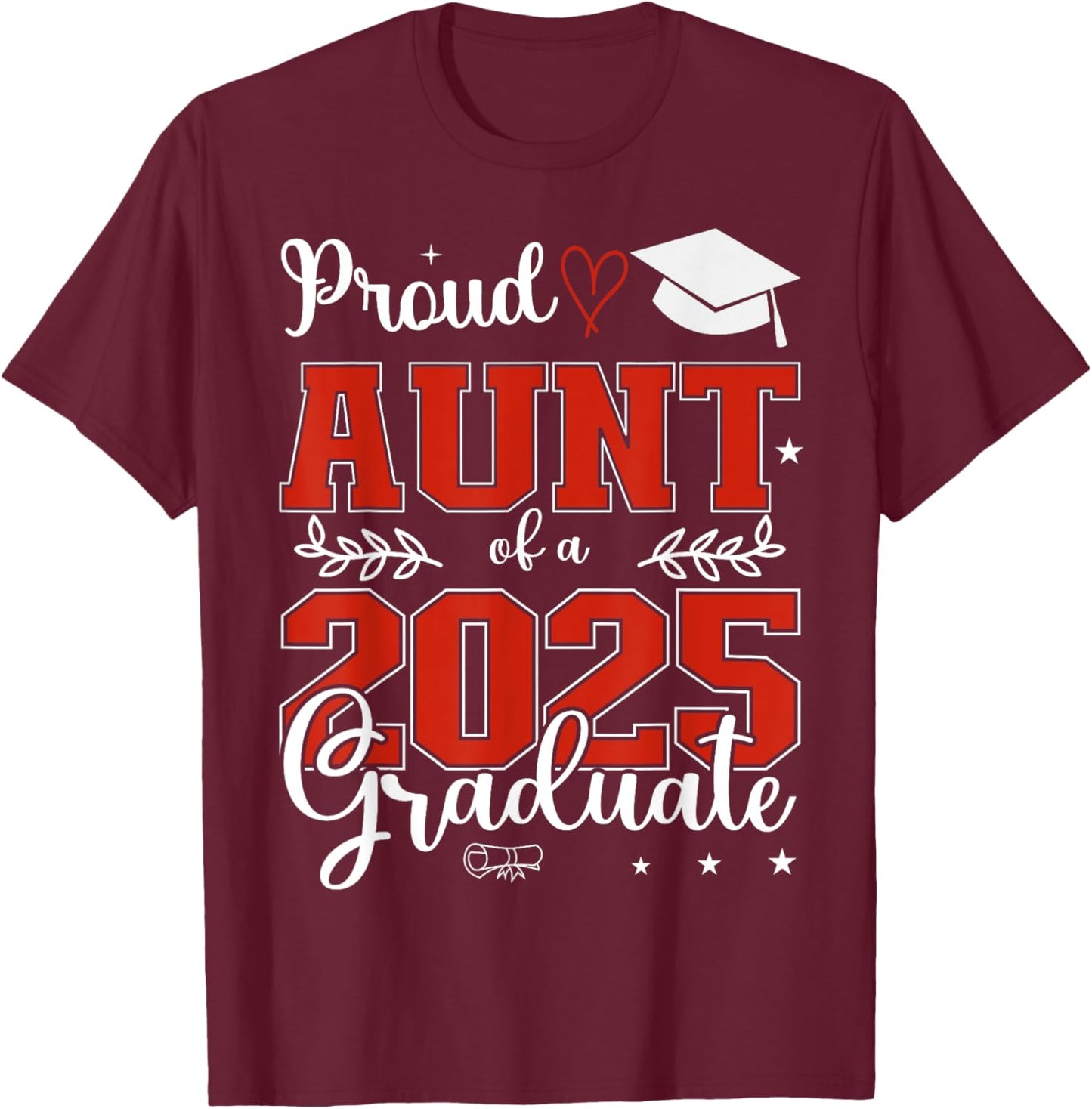 Proud Aunt of a class of 2025 graduate for graduation T-Shirt - T-Shirt | Maroon