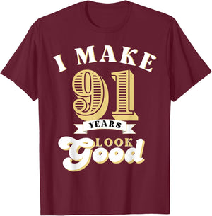 I Make 91 Look Good 91 years old birthday Gifts T-Shirt - T-Shirt | Maroon