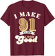 I Make 91 Look Good 91 years old birthday Gifts T-Shirt - T-Shirt | Maroon