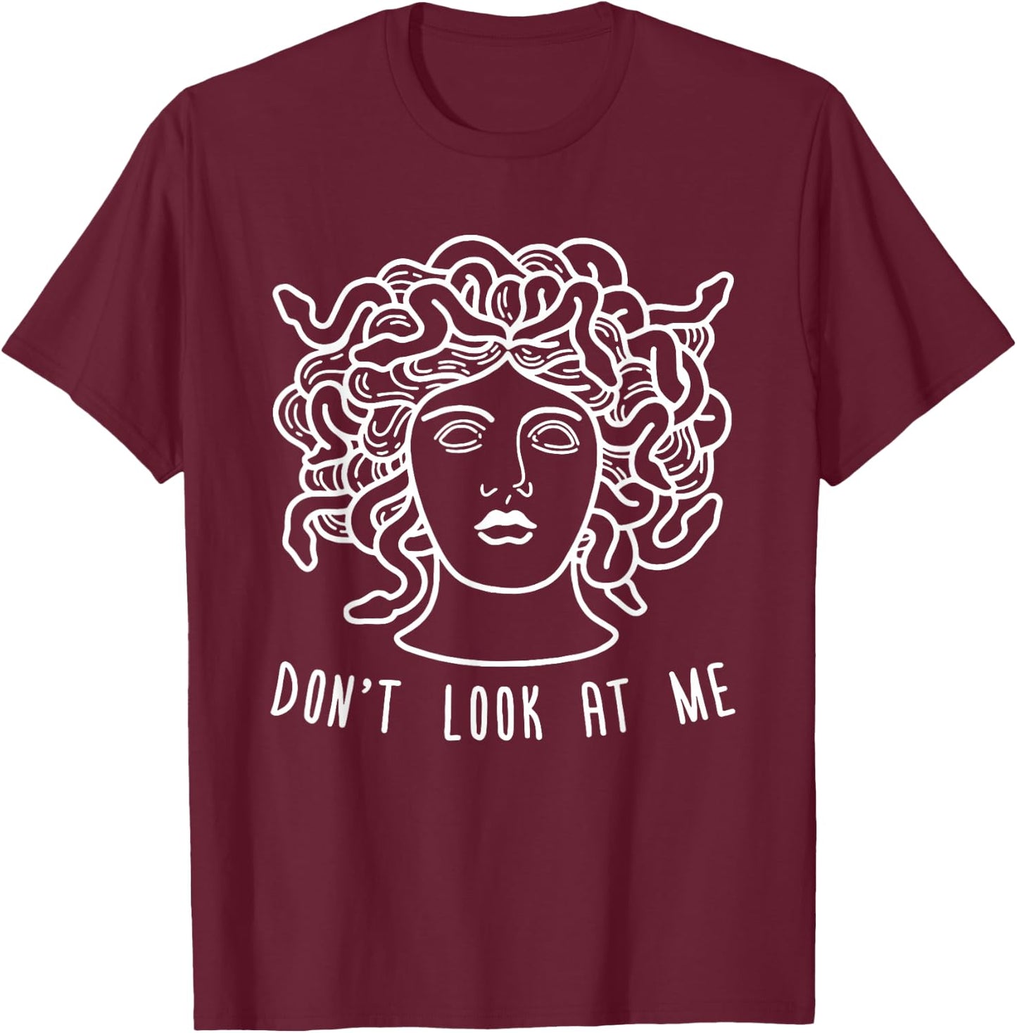 Dont Look at Me Medusa Funny Snake Hair Greek Mythology T-Shirt - T-Shirt | Maroon