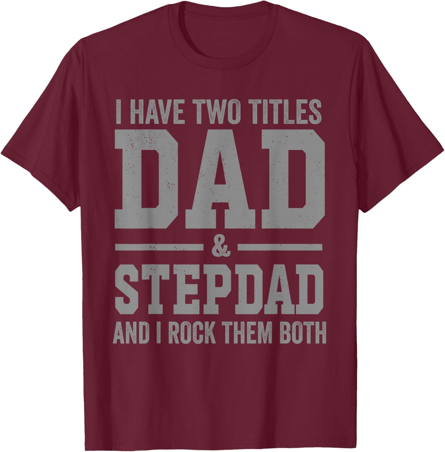 I Have Two Titles Dad Stepdad and Rock Them Both Vintage T-Shirt - T-Shirt | Maroon