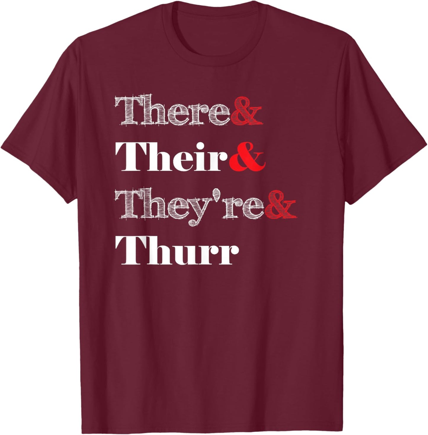 There Their They're Thurr Shirt - Grammar Police Shirt T-Shirt - T-Shirt | Maroon