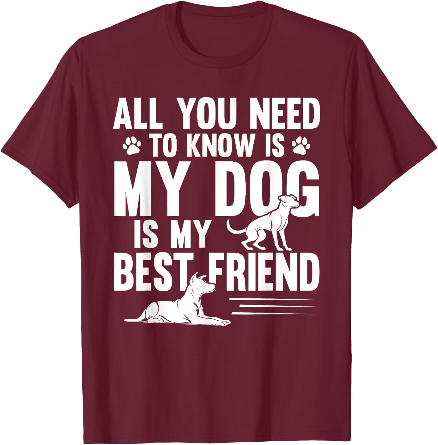 All You Need to Know My Dog is My Best Friend Pet T-Shirt - T-Shirt | Maroon