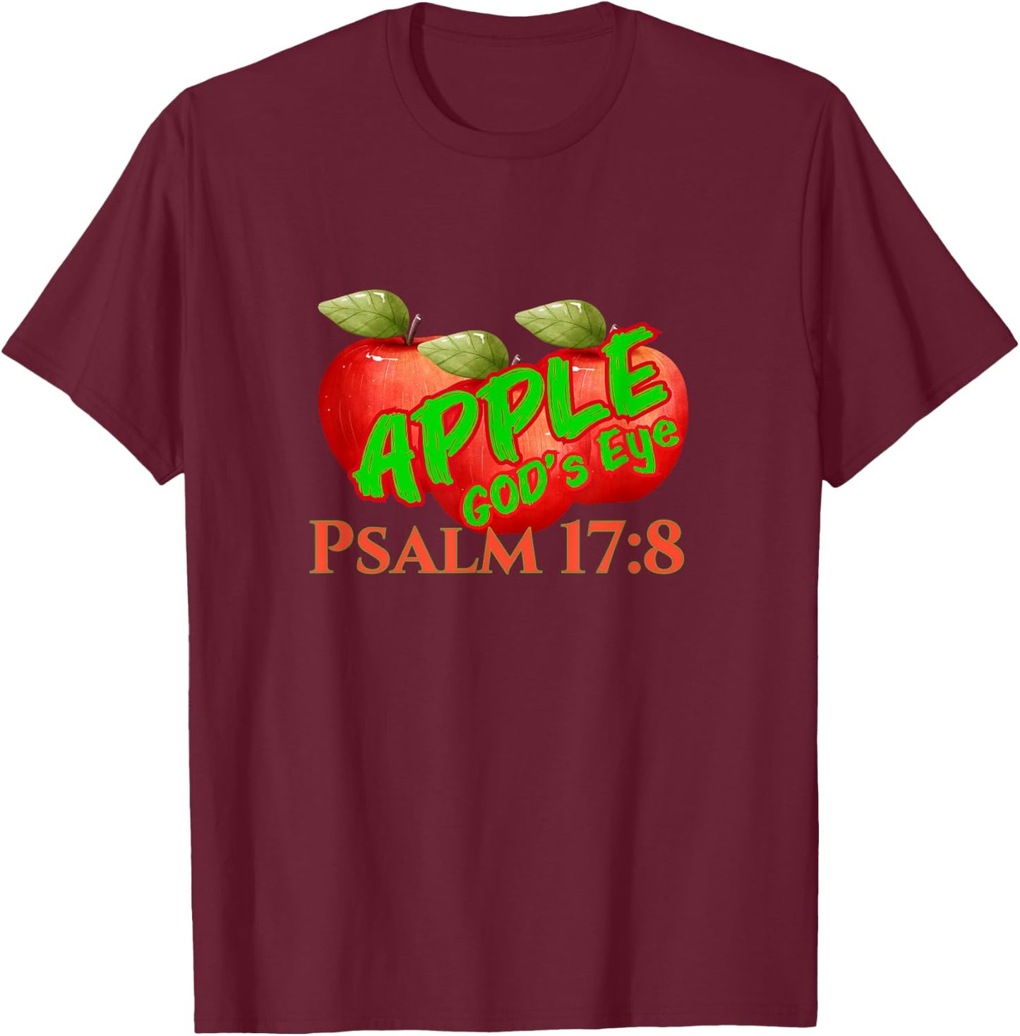 Apple of God's Eye Psalm 17:8 T-Shirt - T-Shirt | Maroon