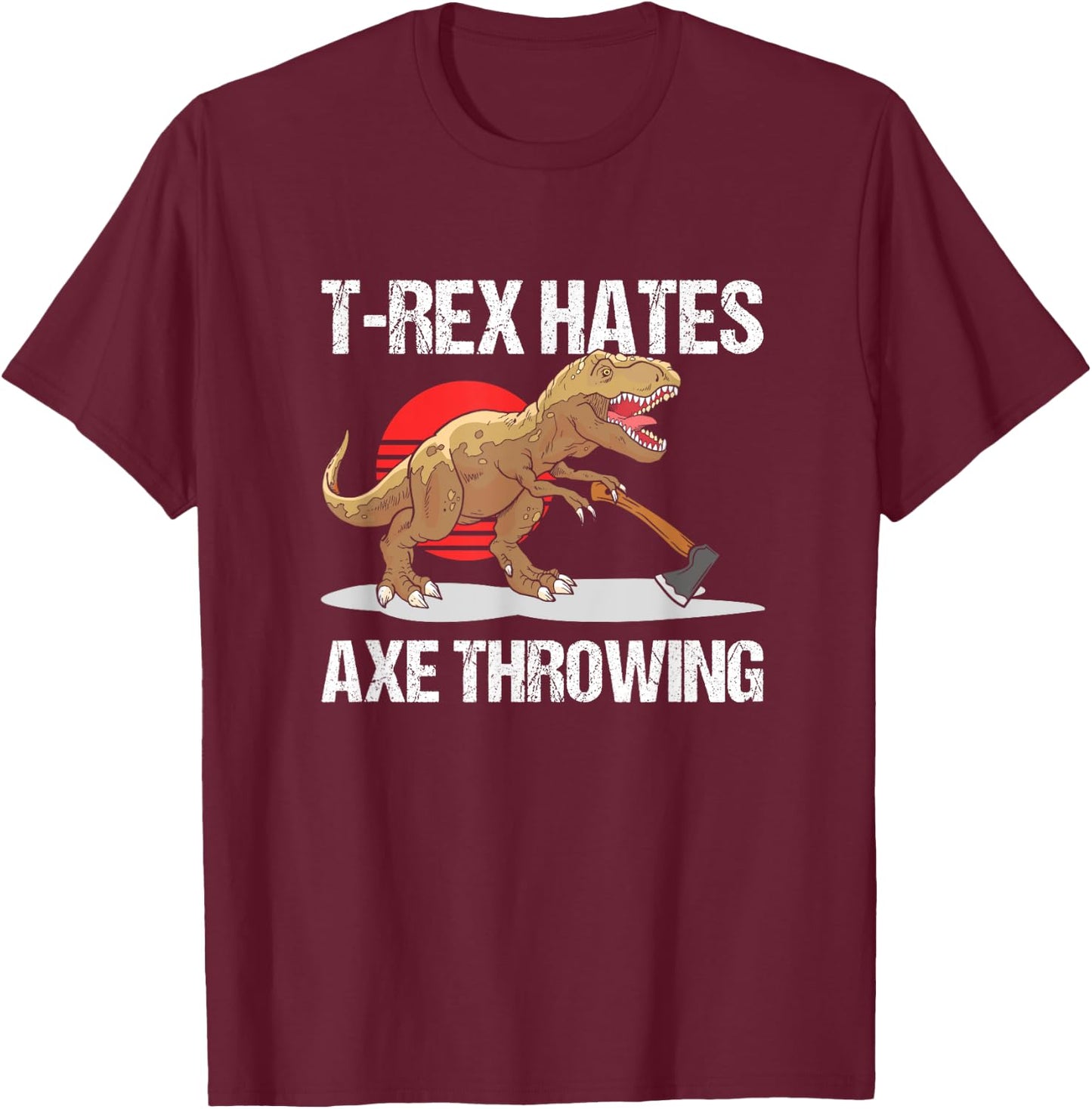 T-Rex Hates Axe Throwing Lumberjack Hatchet T-Shirt - T-Shirt | Maroon