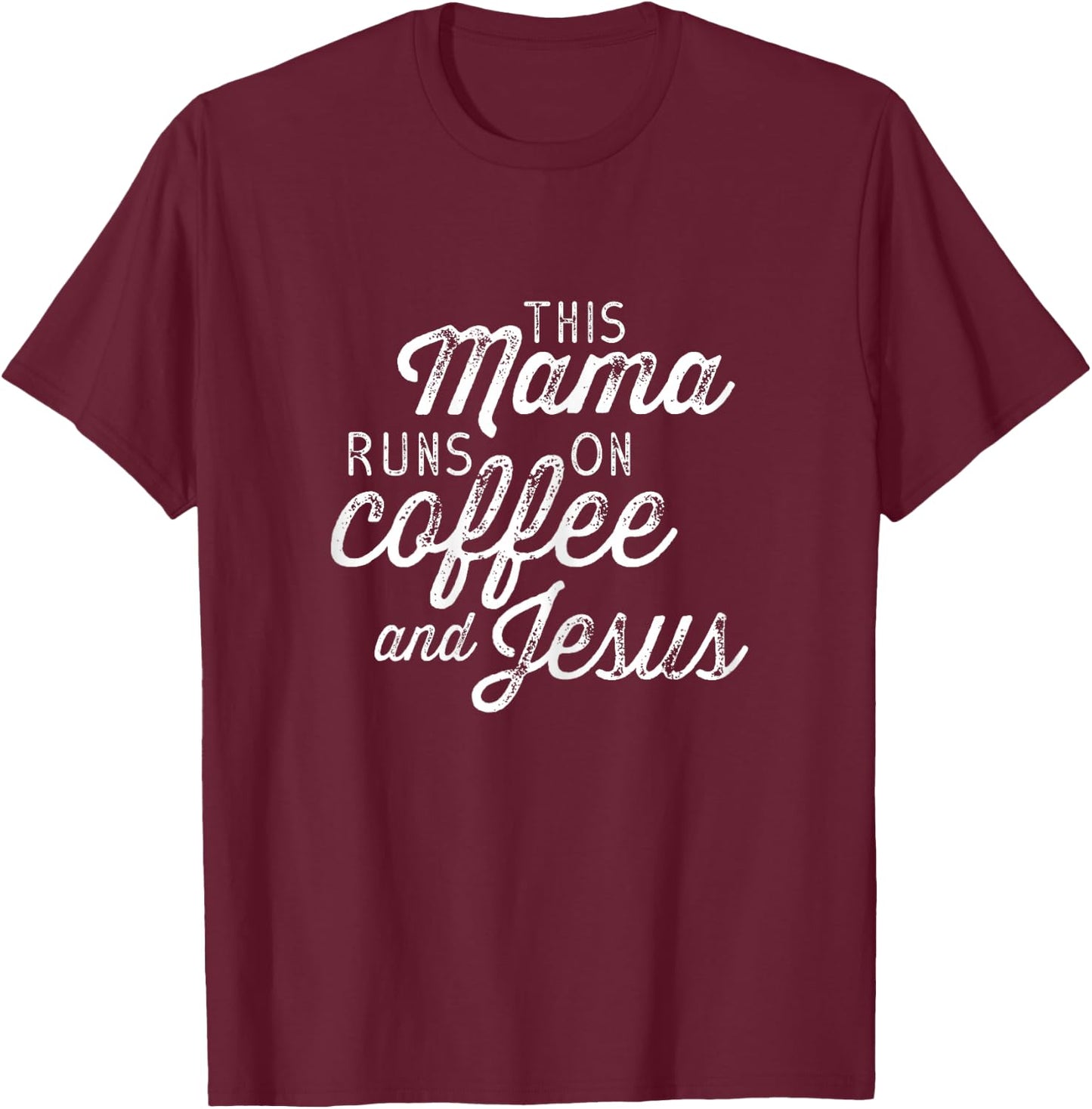 This Mama Runs on Coffee and Jesus - Cute Christian Quote T-Shirt - T-Shirt | Maroon