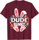 I'm The Dude Bunny Matching Easter Family T-Shirt - T-Shirt | Maroon