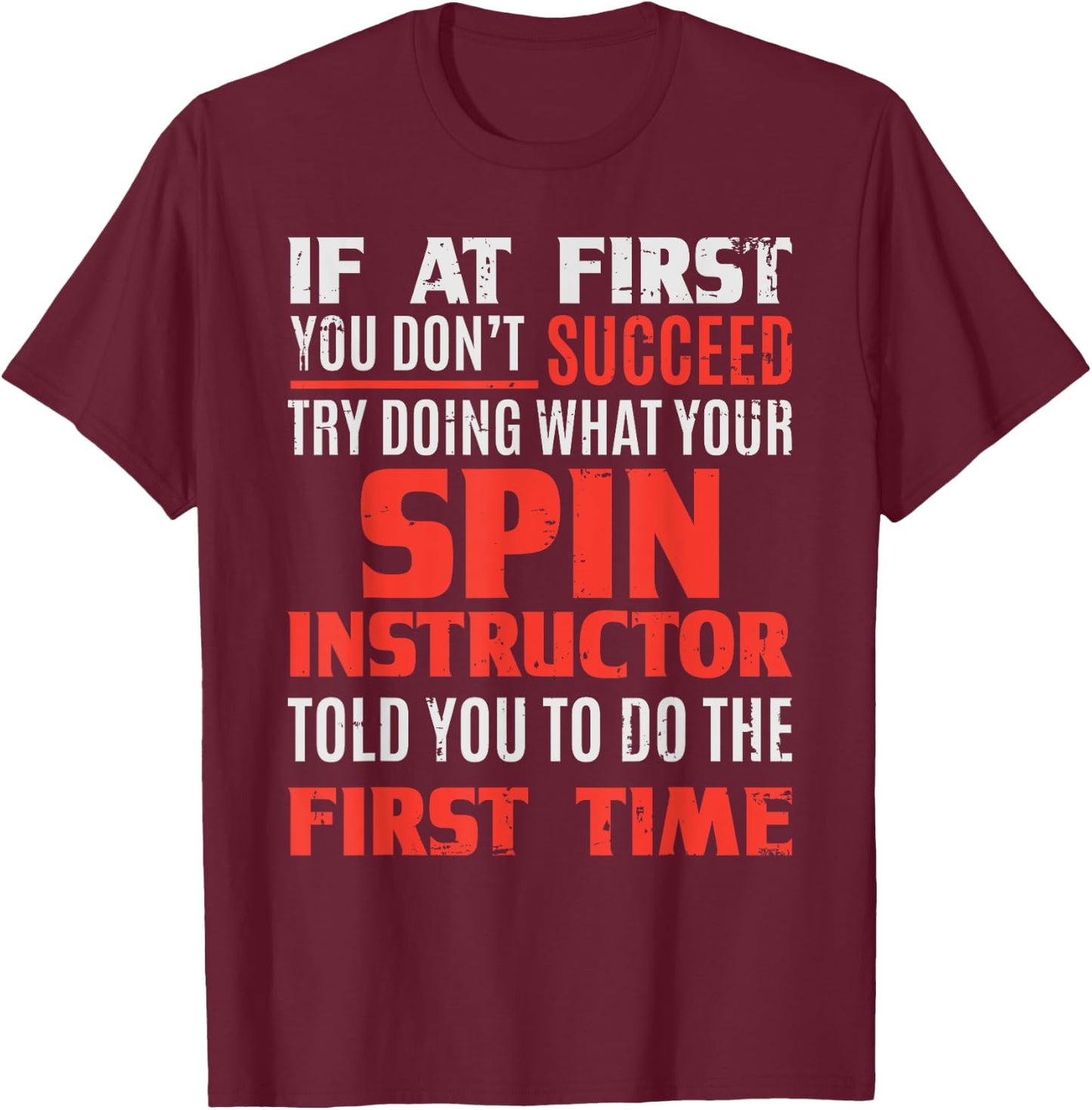 Spin Instructor Teacher - If At First T-Shirt - T-Shirt | Maroon