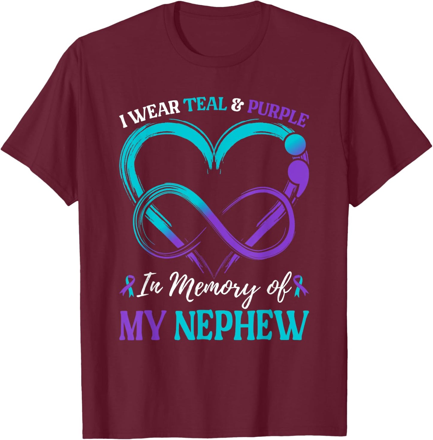 I Wear Teal & Purple In Memory Of My Nephew T-Shirt - T-Shirt | Maroon