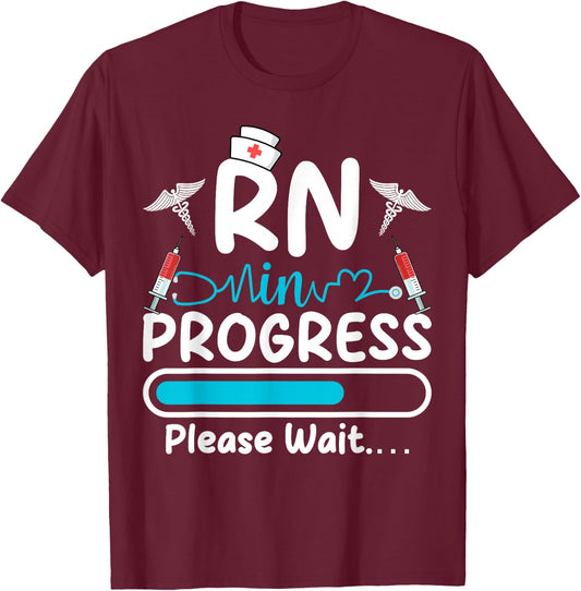 RN In Progress Loading Funny Future Nurse Graduation Lover T-Shirt - T-Shirt | Maroon