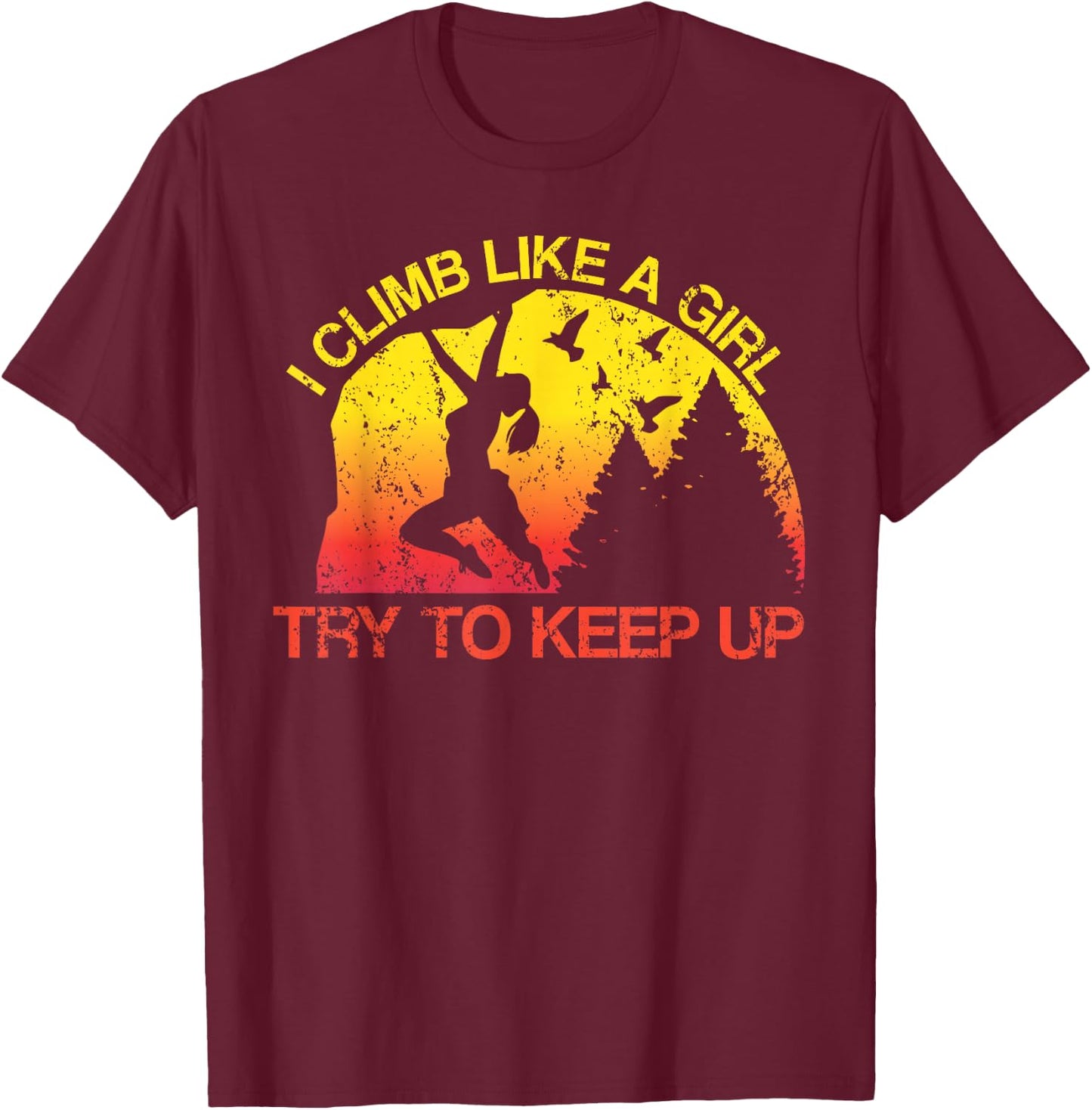 I Climb Like A Girl Rock Climbing Gear Kids Women Sunset T-Shirt - T-Shirt | Maroon