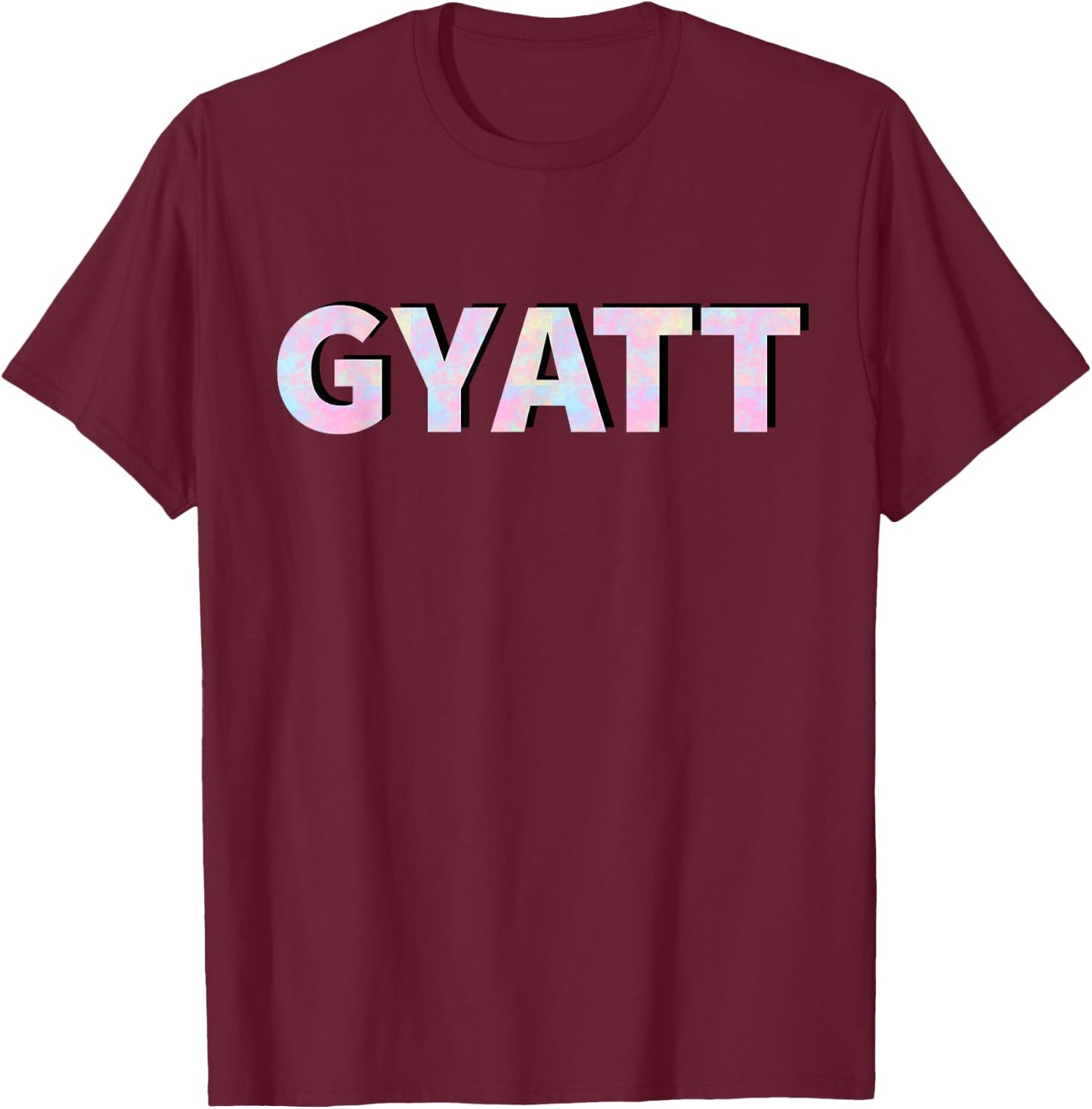 It says Gyatt T-Shirt - T-Shirt | Maroon