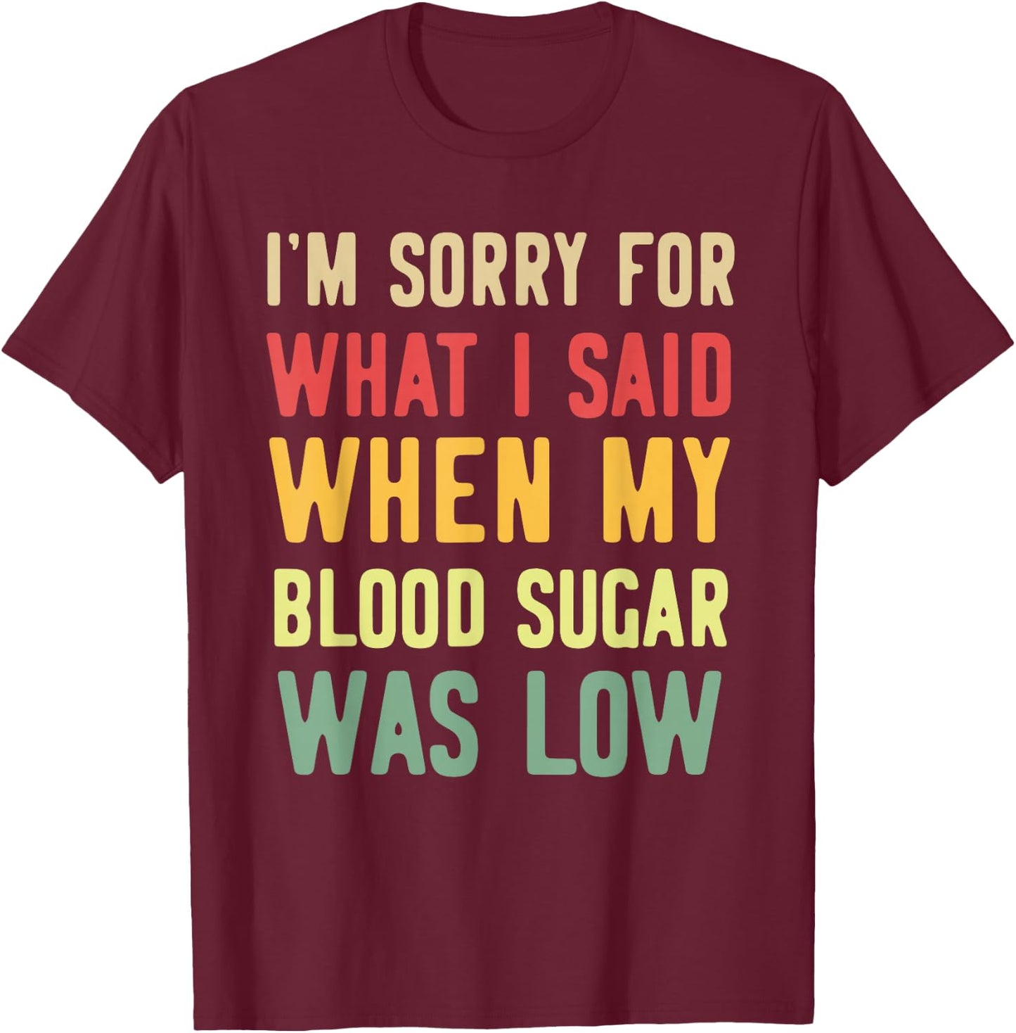 Blood Sugar Was Low Funny Type 1 Diabetes T1D Diabetic Mom T-Shirt - T-Shirt | Maroon