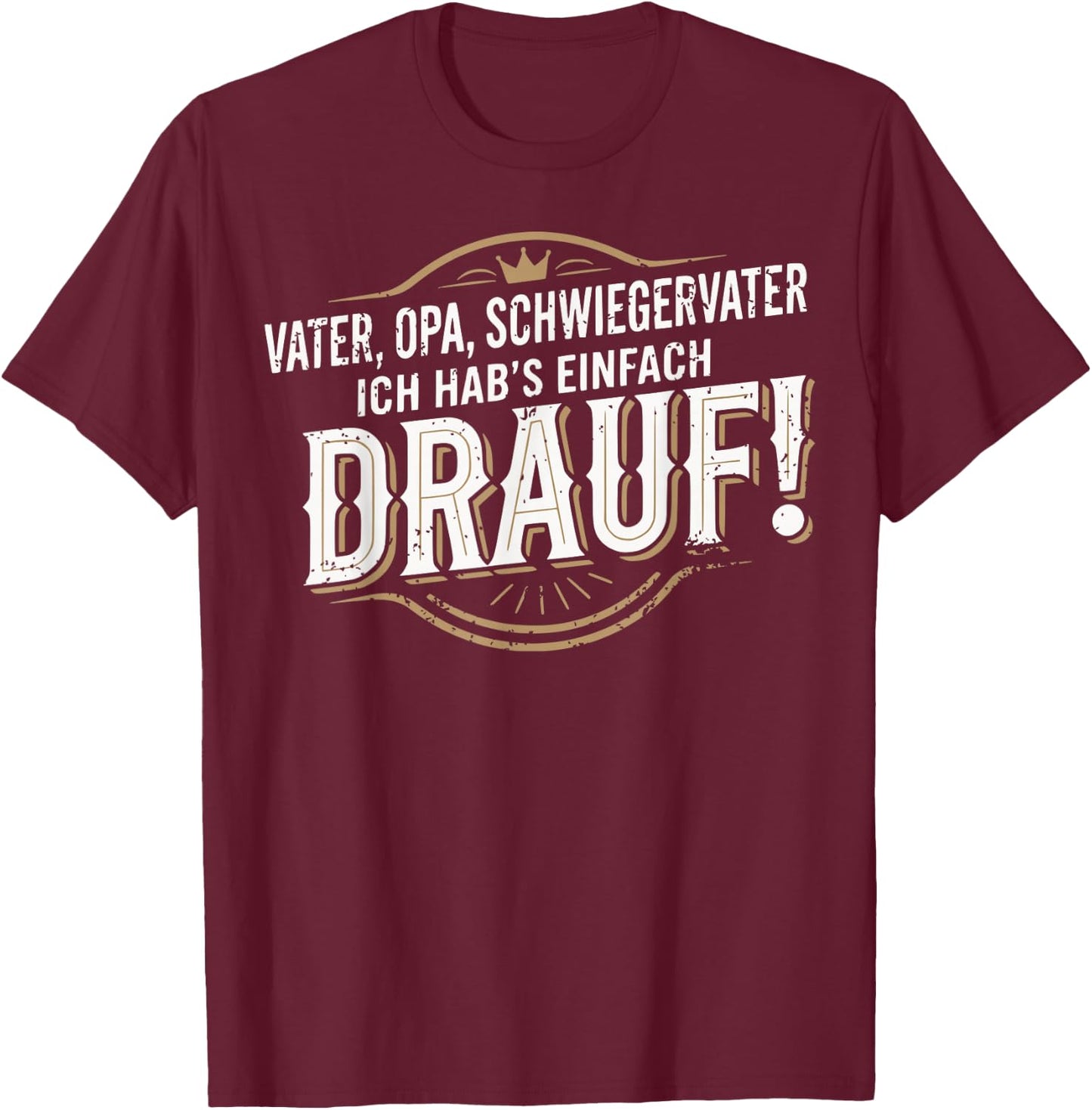 Vater Opa Schwiegervater Ich habs einfach Drauf Geschenk T-Shirt - T-Shirt | Maroon