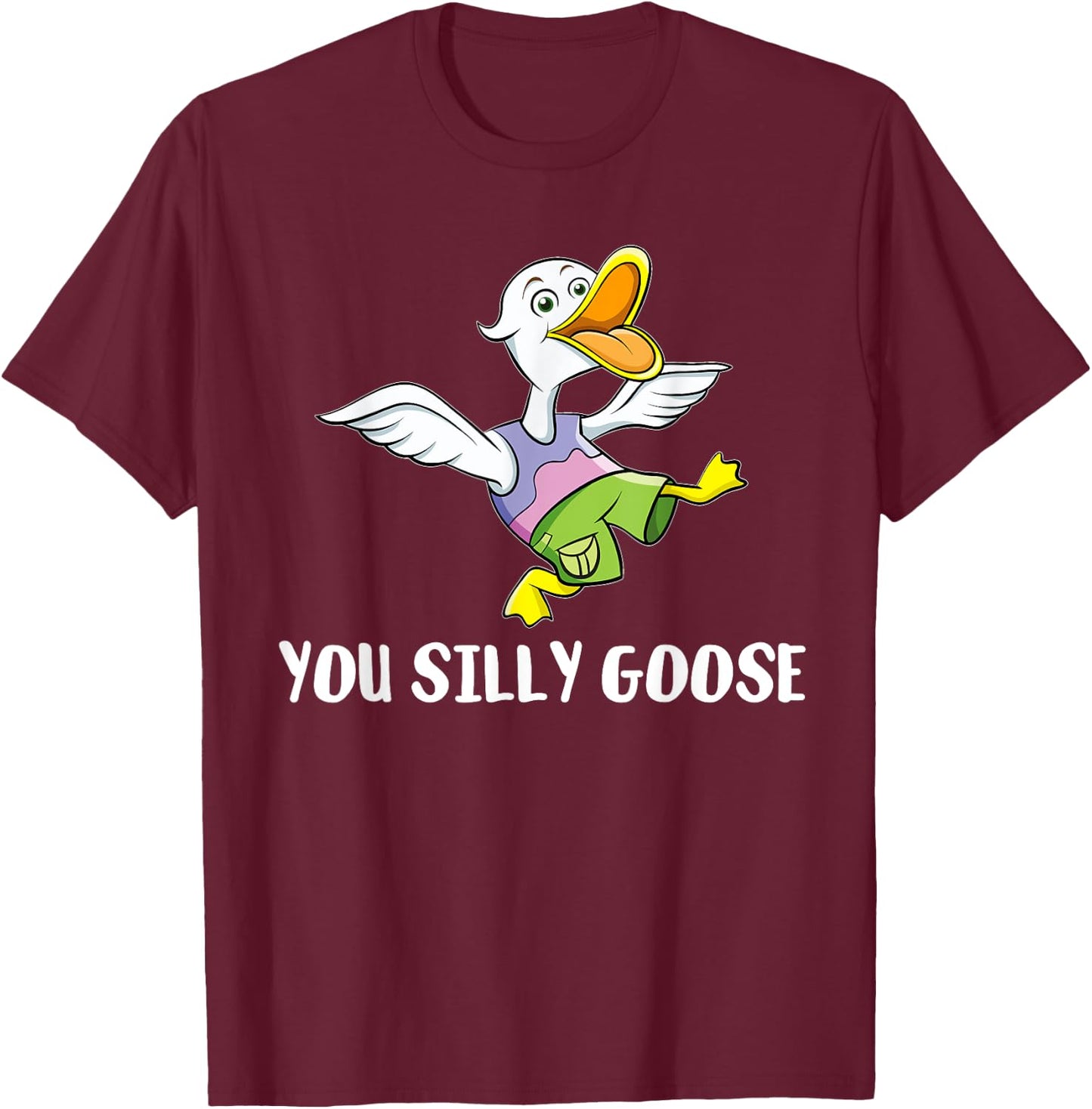 You Silly Goose - Funny Gift Silly People T-Shirt - T-Shirt | Maroon