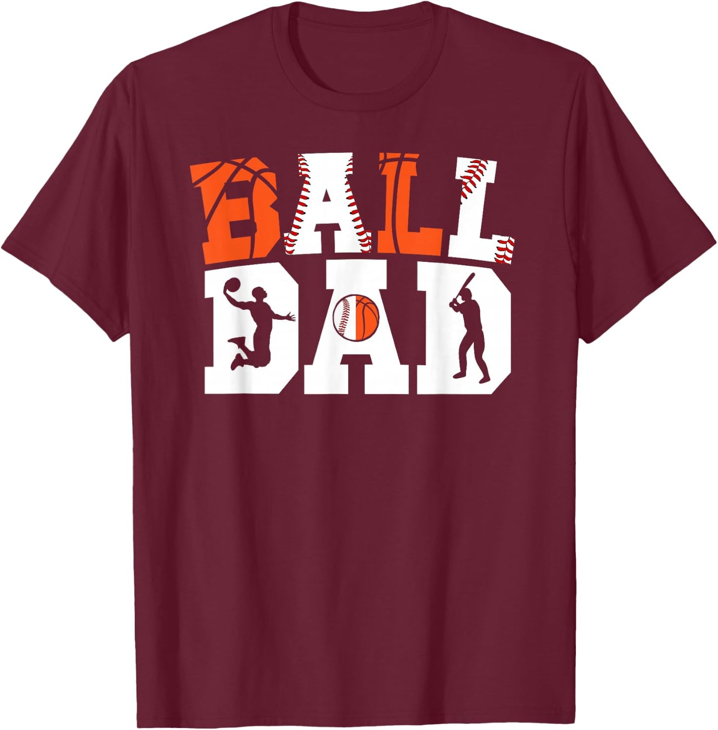 Ball Dad Proud Baseball Basketball Dad T-Shirt - T-Shirt | Maroon