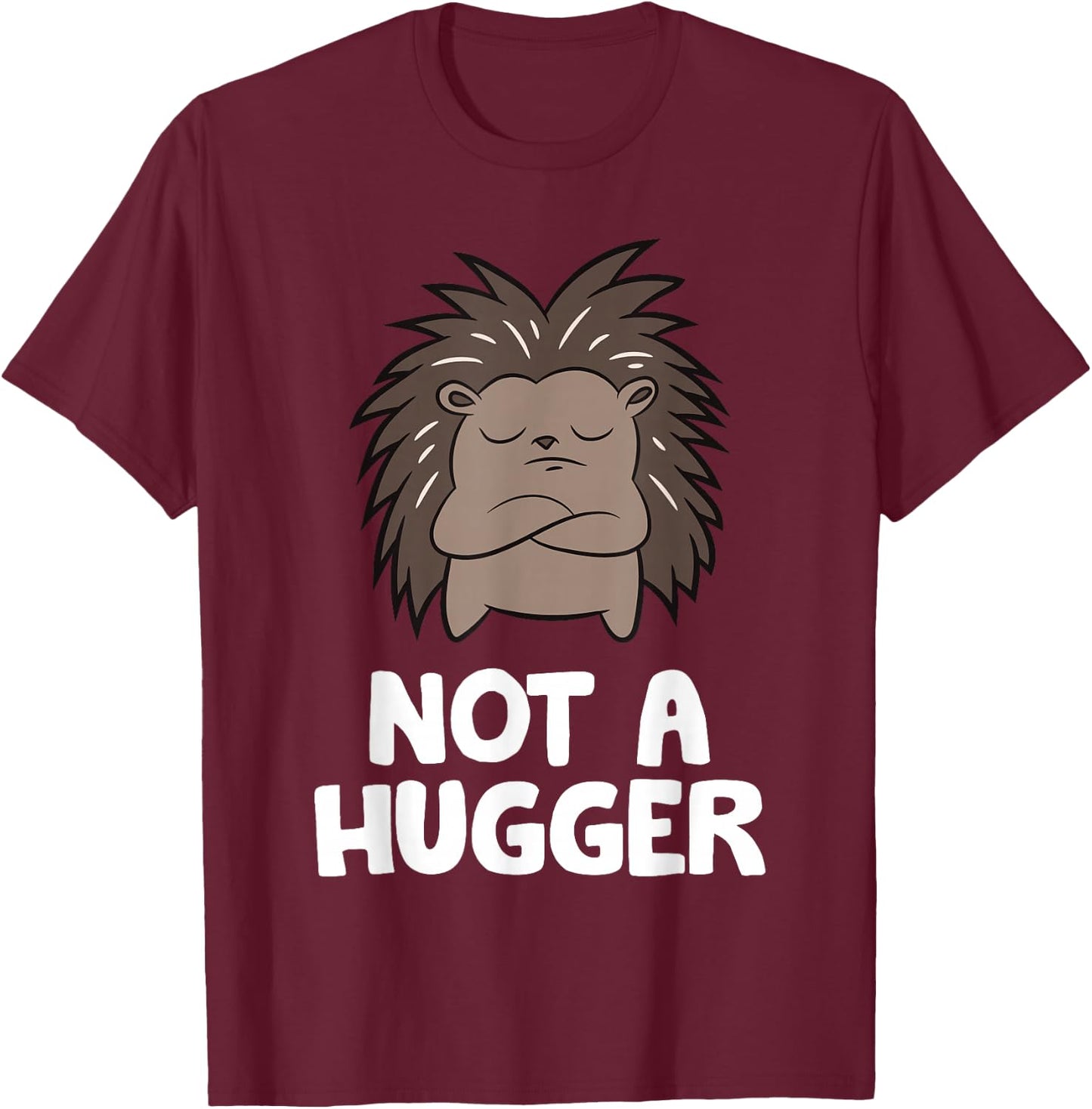 Not A Hugger Porcupine T-Shirt - T-Shirt | Maroon