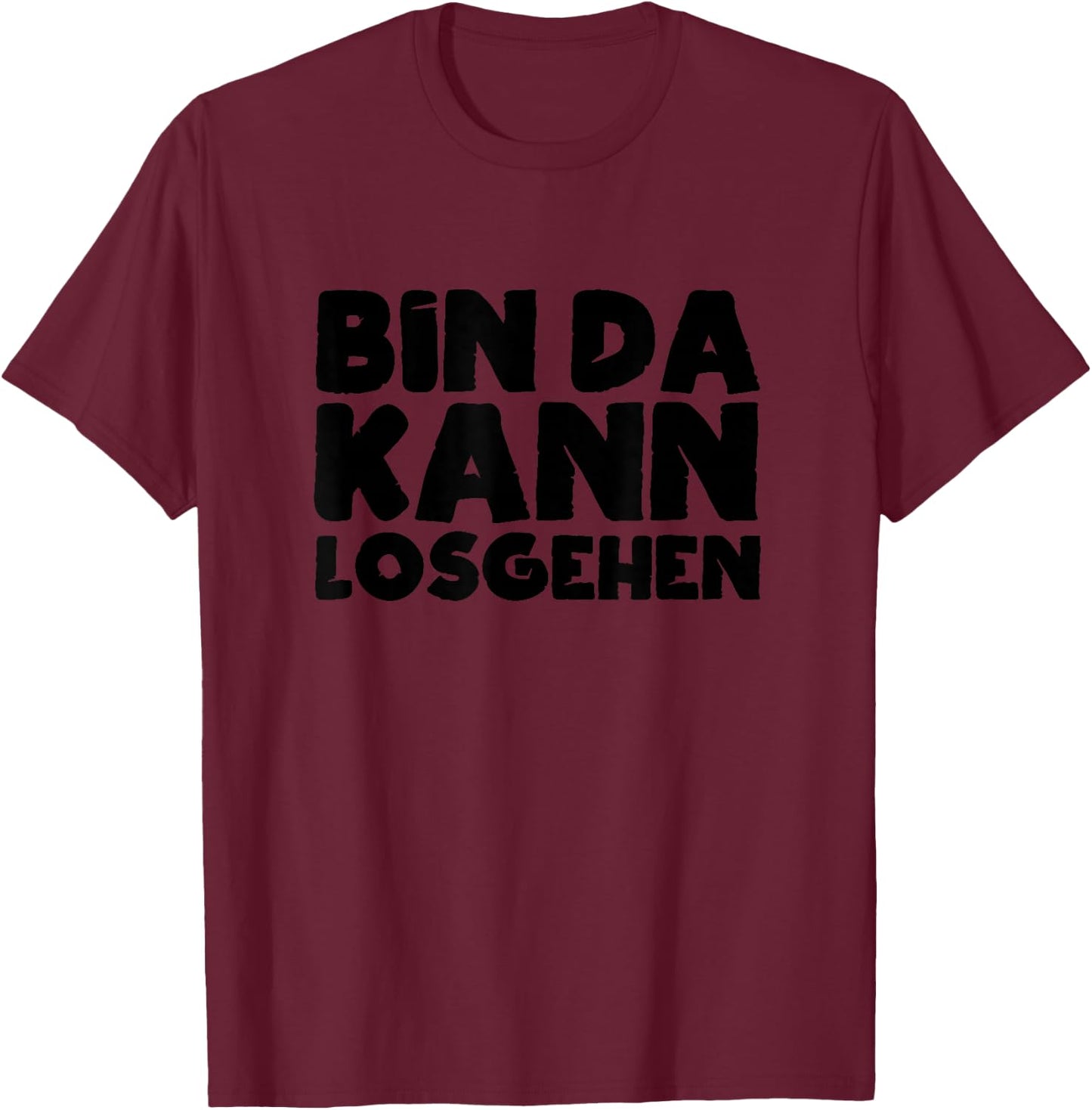 Bin Da Kann Losgehen Lustiger Spruch Humor Sarkasm US , blue T-Shirt - T-Shirt | Maroon