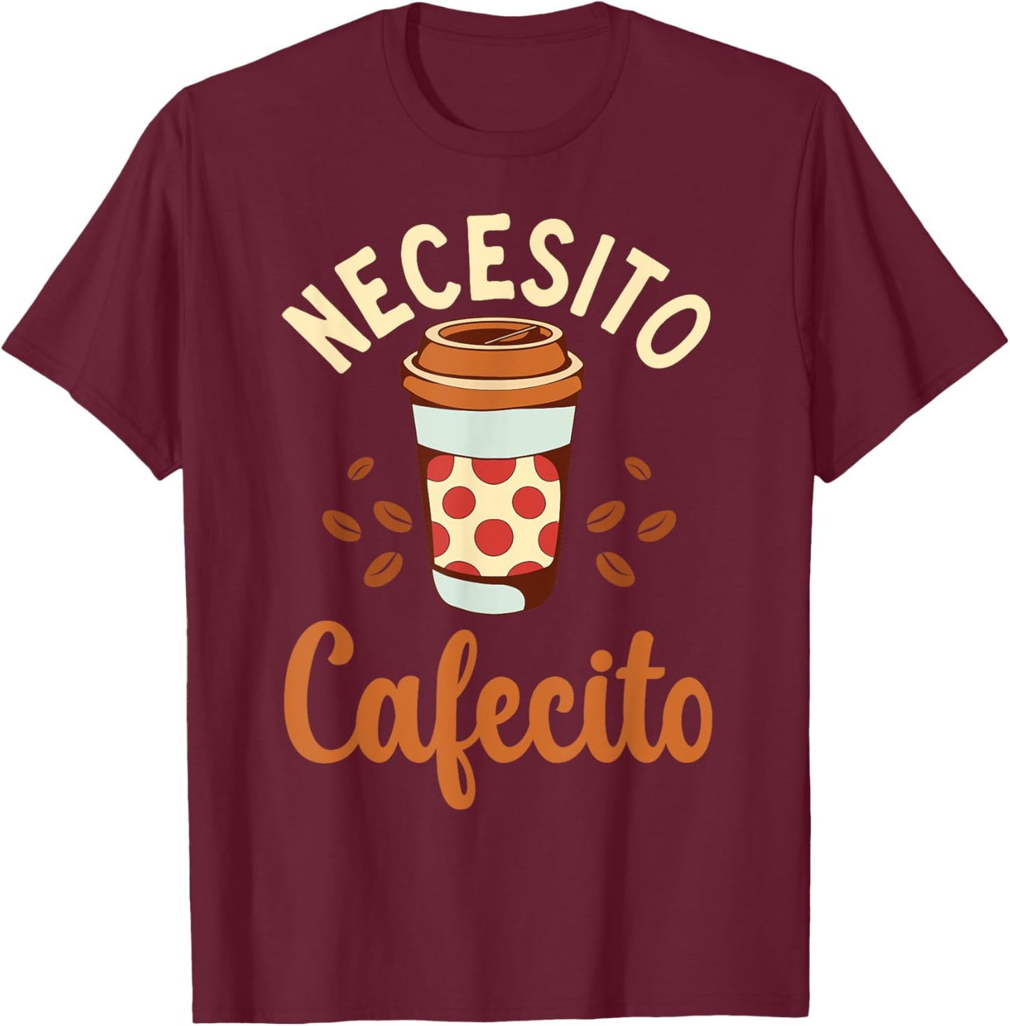 Necesito Cafecito Spanish Coffee T-Shirt - T-Shirt | Maroon